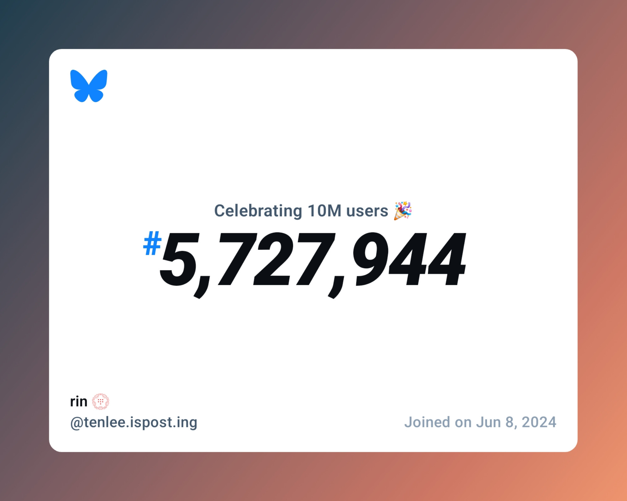 A virtual certificate with text "Celebrating 10M users on Bluesky, #5,727,944, rin 💮 ‪@tenlee.ispost.ing‬, joined on Jun 8, 2024"