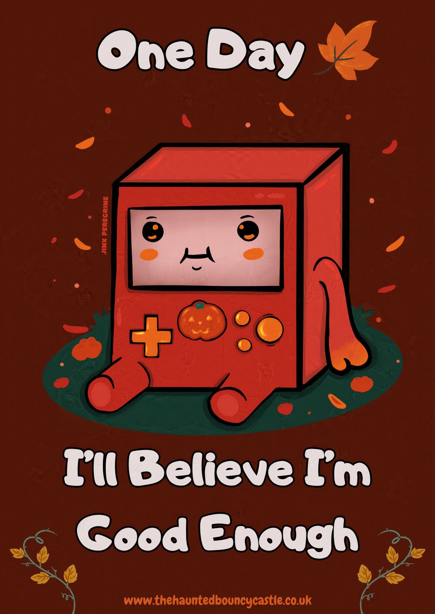 digital art of cute, cartoon style, autumnal themed BMO sitting down with leaves autumn falling around them. The words "One day I'll believe I'm Good Enough" are in soft white bubble font around BMO