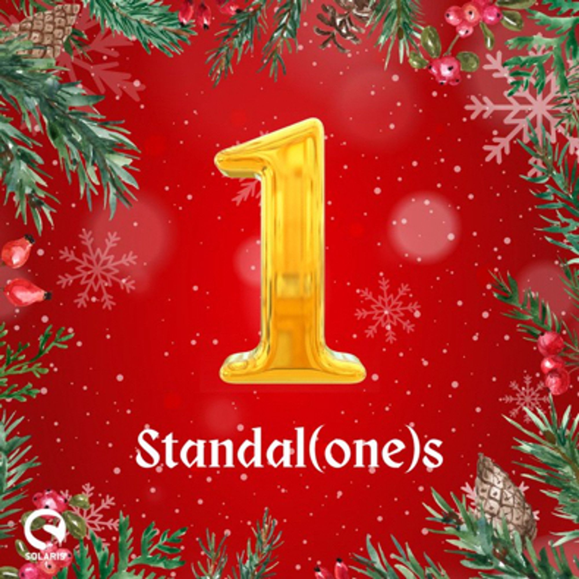 Against a red background with white semi transparent snow and a festive foliage border. A white Solaris logo is in the bottom left corner. A gold number 1 is in the middle of the image, above white text "Standal(one)s".