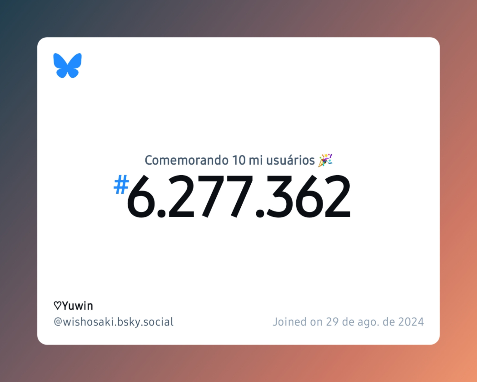 Um certificado virtual com o texto "Comemorando 10 milhões de usuários no Bluesky, #6.277.362, ♡Yuwin ‪@wishosaki.bsky.social‬, ingressou em 29 de ago. de 2024"