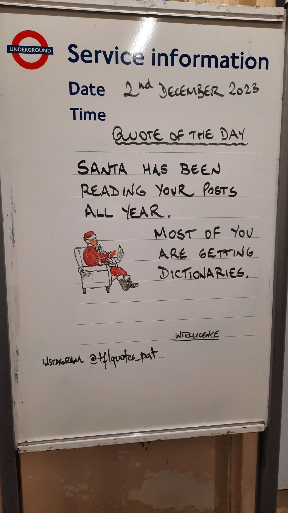 Tube station quote of the day (2nd December 2023) - "Santa has been reading your posts all year. Most of you are getting dictionaries."