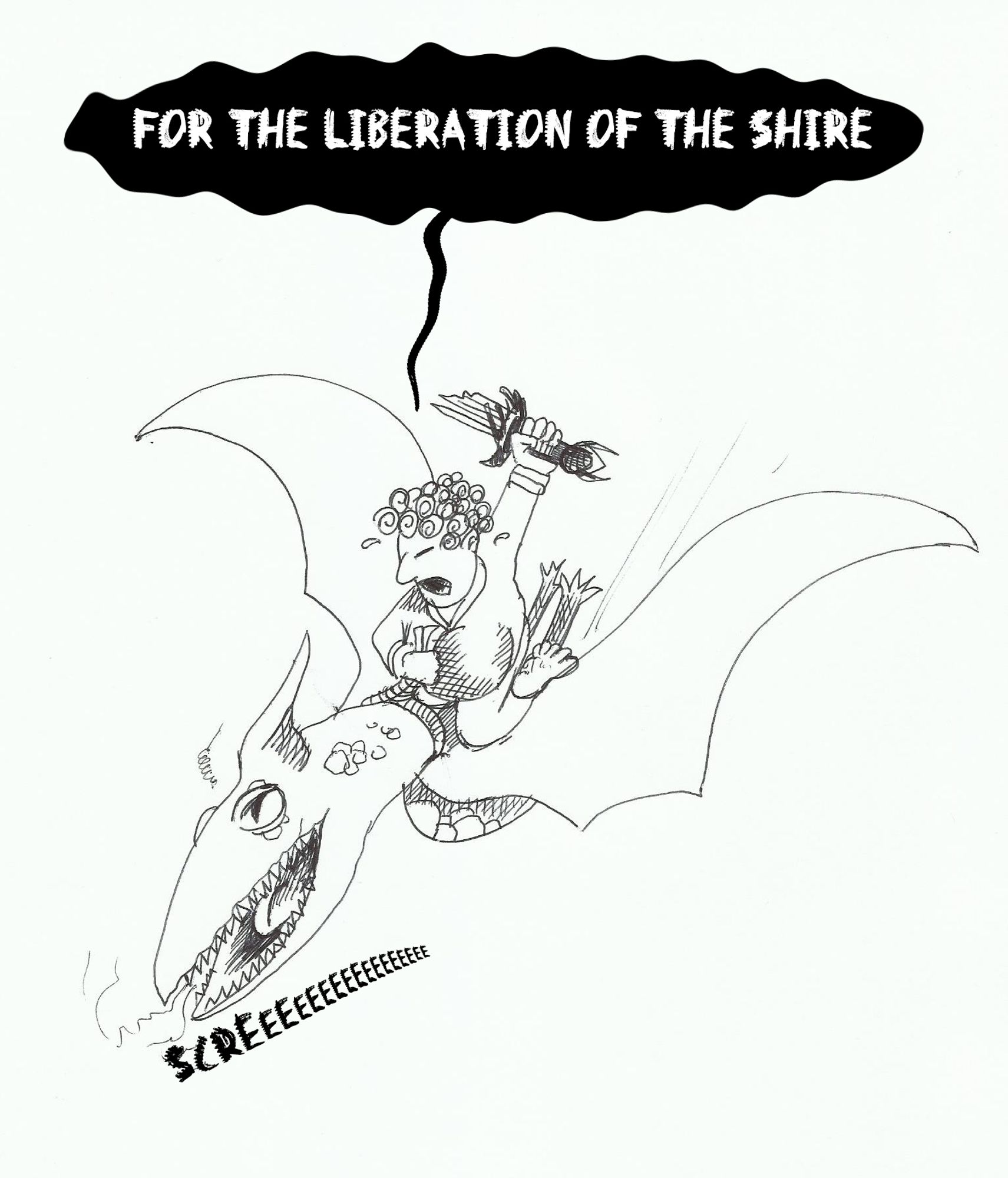 Image of a Hobbit riding a Nazgûl-bird/Pterodactyl shouting “For the Liberation of the Shire” whilst the bird hisses, “Screeeeeeee”.