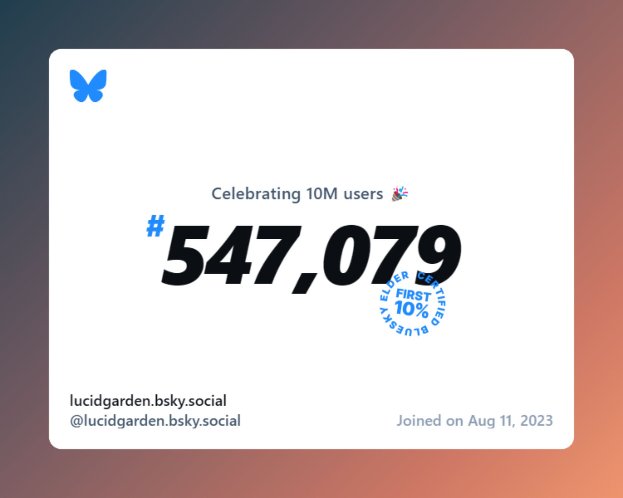 A virtual certificate with text "Celebrating 10M users on Bluesky, #547,079, lucidgarden.bsky.social ‪@lucidgarden.bsky.social‬, joined on Aug 11, 2023"