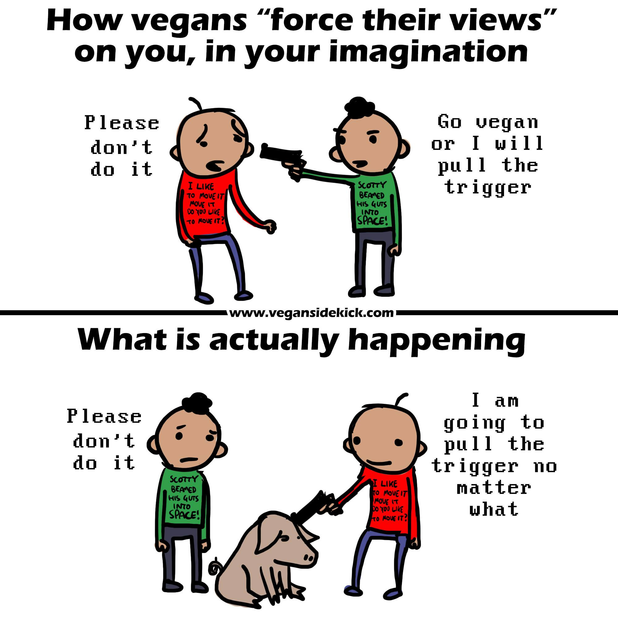 Comic strip in two panels titled 'How vegans “force their views” in your imagination vs. What is actually happening.' Top panel shows a vegan pointing a figurative gun labeled 'Go Vegan' at another person, suggesting force. Bottom panel depicts a vegan saying 'Please don’t do it' to a person about to harm a pig, illustrating a plea for compassion.