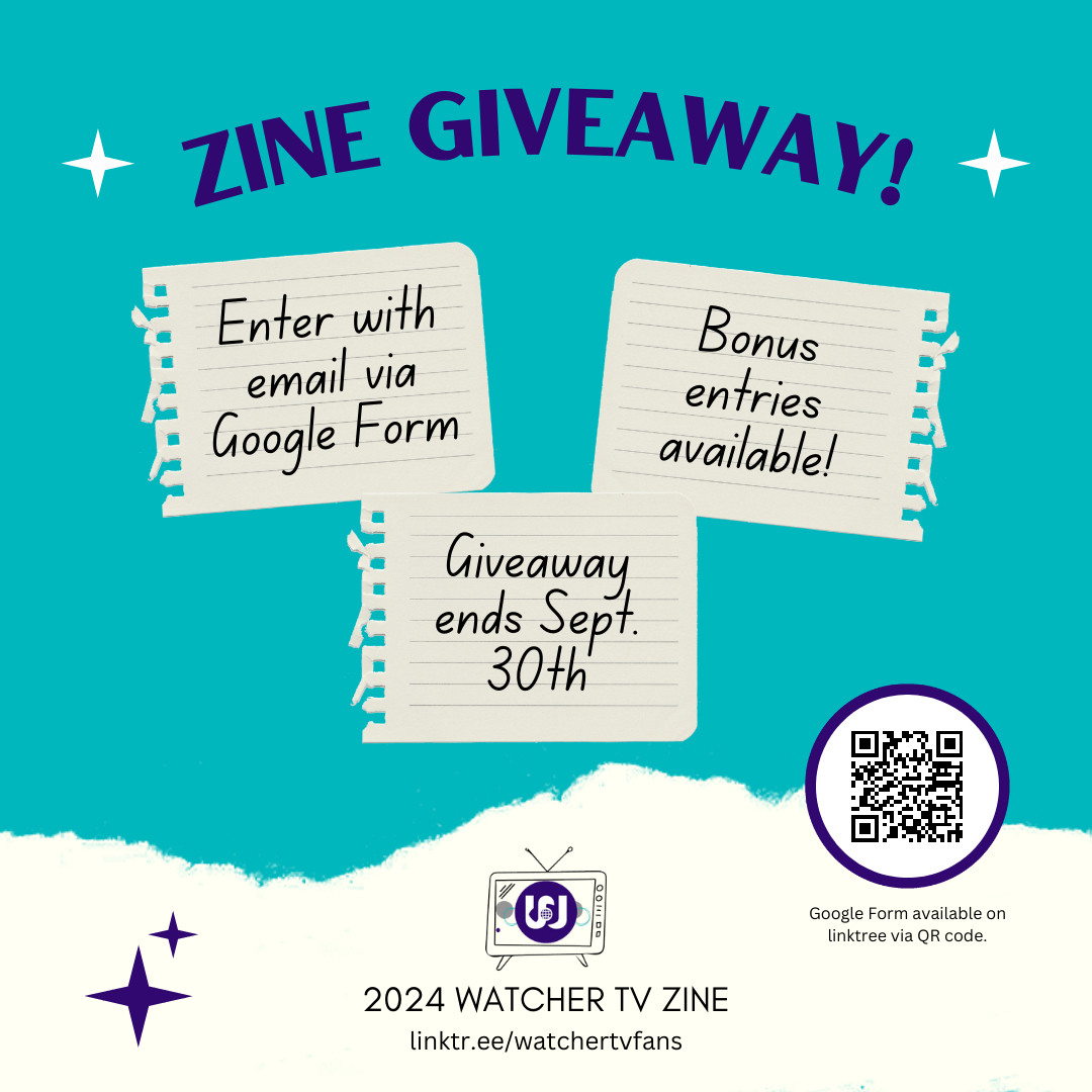 Text reads: Zine Giveaway! Enter with email via Google Form. Bonus entries available! Giveaway ends Sept. 30th. QR code to scan to go to linktree and form link. 2024 Watcher TV Zine logo and title on bottom.