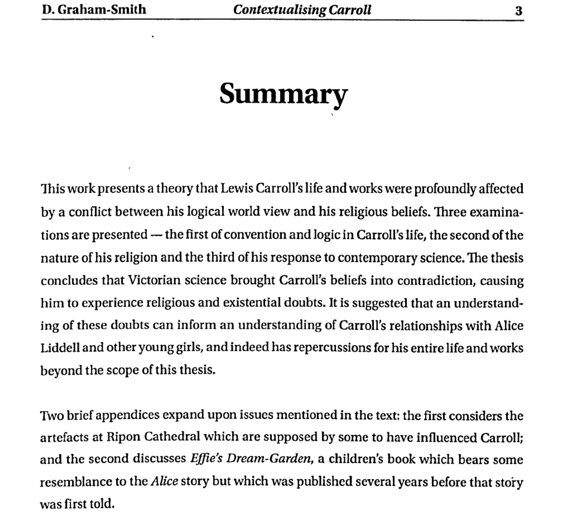 Summary of Darien Graham-Smith, "Contextualising Carroll: The Contradiction of Science and Religion in the Life and Works of Lewis Carroll", 2015, Amazon (Kindle) B010Y2T5G and https://research.bangor.ac.uk/portal/en/theses/contextualising-carroll--the-contradiction-of-science-and-religion-in-the-life-and-works-of-lewis-carroll(363ac769-aa1b-40d2-bb35-c5152c83fdab).html