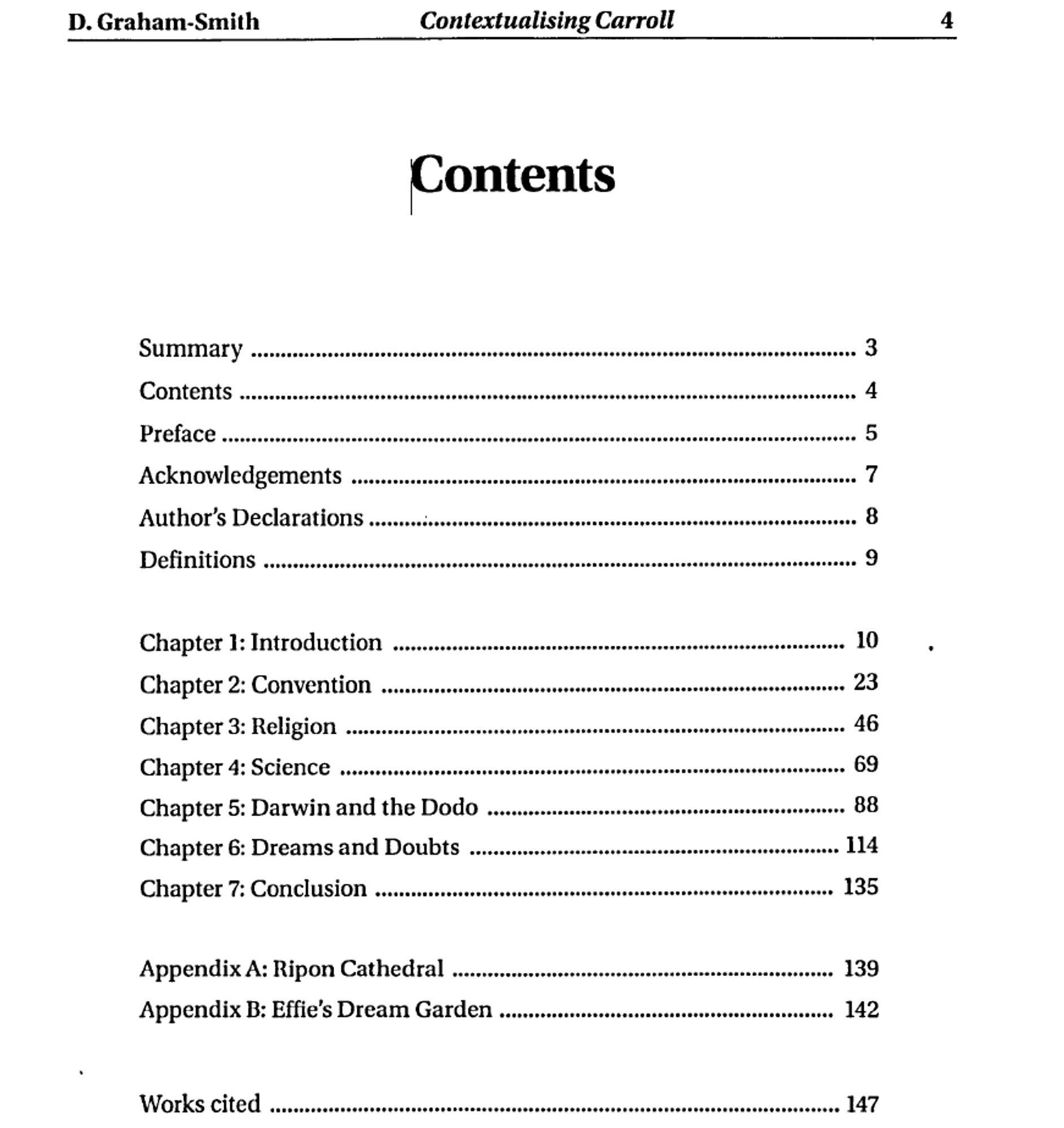 Contents of Darien Graham-Smith, "Contextualising Carroll: The Contradiction of Science and Religion in the Life and Works of Lewis Carroll", 2015, Amazon (Kindle) B010Y2T5G and https://research.bangor.ac.uk/portal/en/theses/contextualising-carroll--the-contradiction-of-science-and-religion-in-the-life-and-works-of-lewis-carroll(363ac769-aa1b-40d2-bb35-c5152c83fdab).html