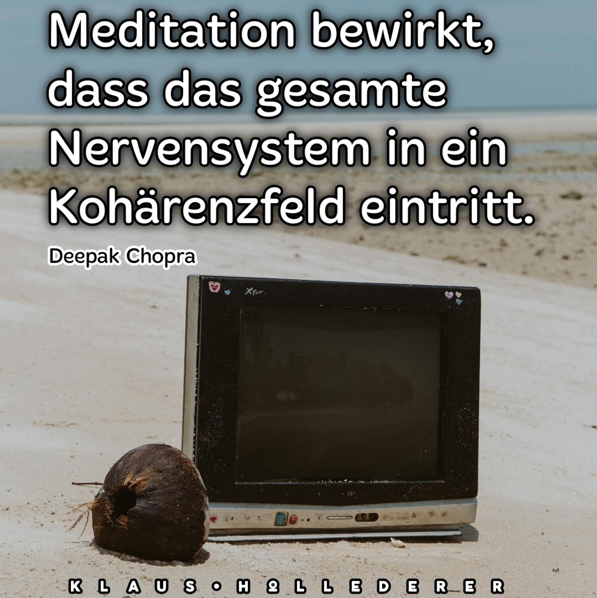 Meditation bewirkt, dass das gesamte Nervensystem in ein Kohärenzfeld eintritt. Deepak Chopra