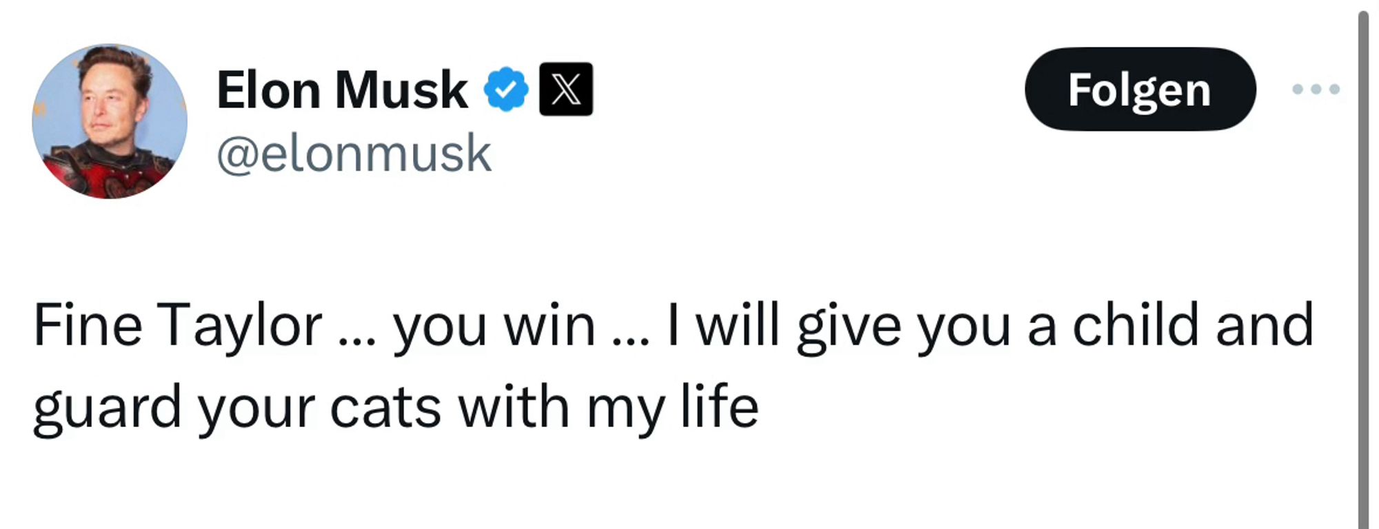 Tweet auf X von Elon Musk: „Fine Taylor … you win … I will give you a child and guard your cats with my life“