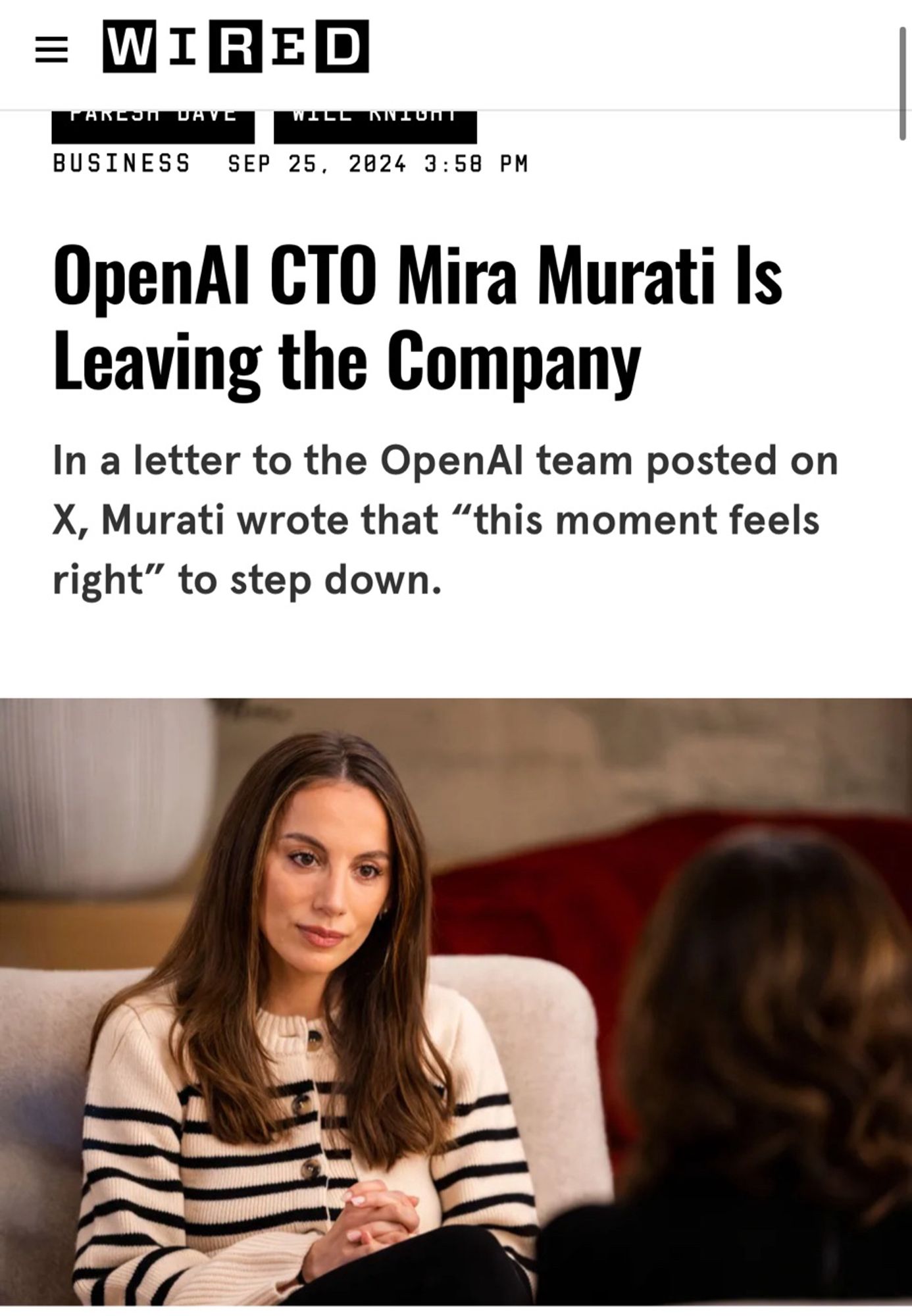 = WIRED
BUSINESS
SEP 25. 2024 3:58 PM
OpenAl CTO Mira Murati Is Leaving the Company

In a letter to the OpenAl team posted on
X, Murati wrote that "this moment feels right" to step down.