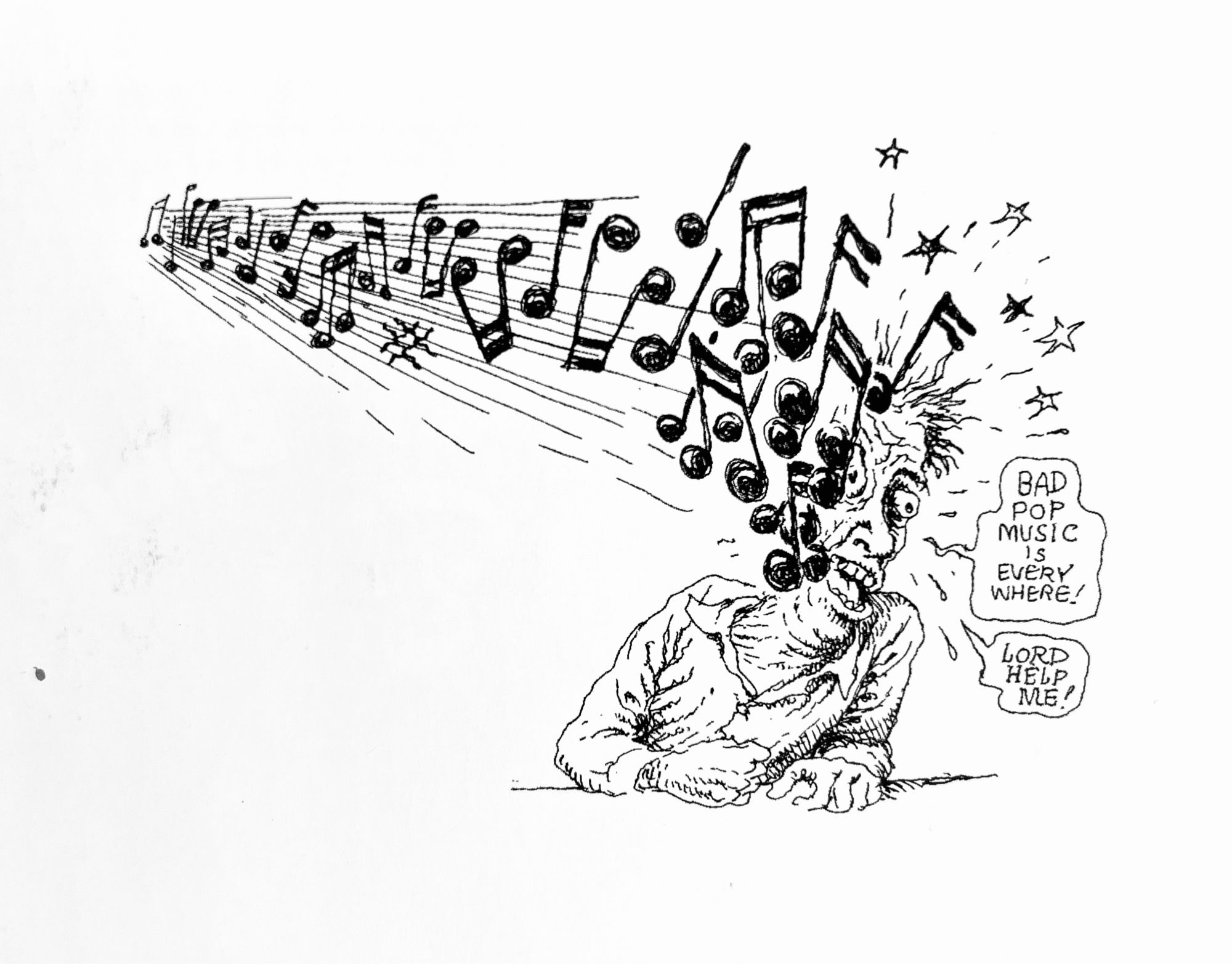 A cartoon by R. Crumb depicting a man being struck on the side of his head by large musical notes. He’s saying - bad pop music everywhere! Lord help me!