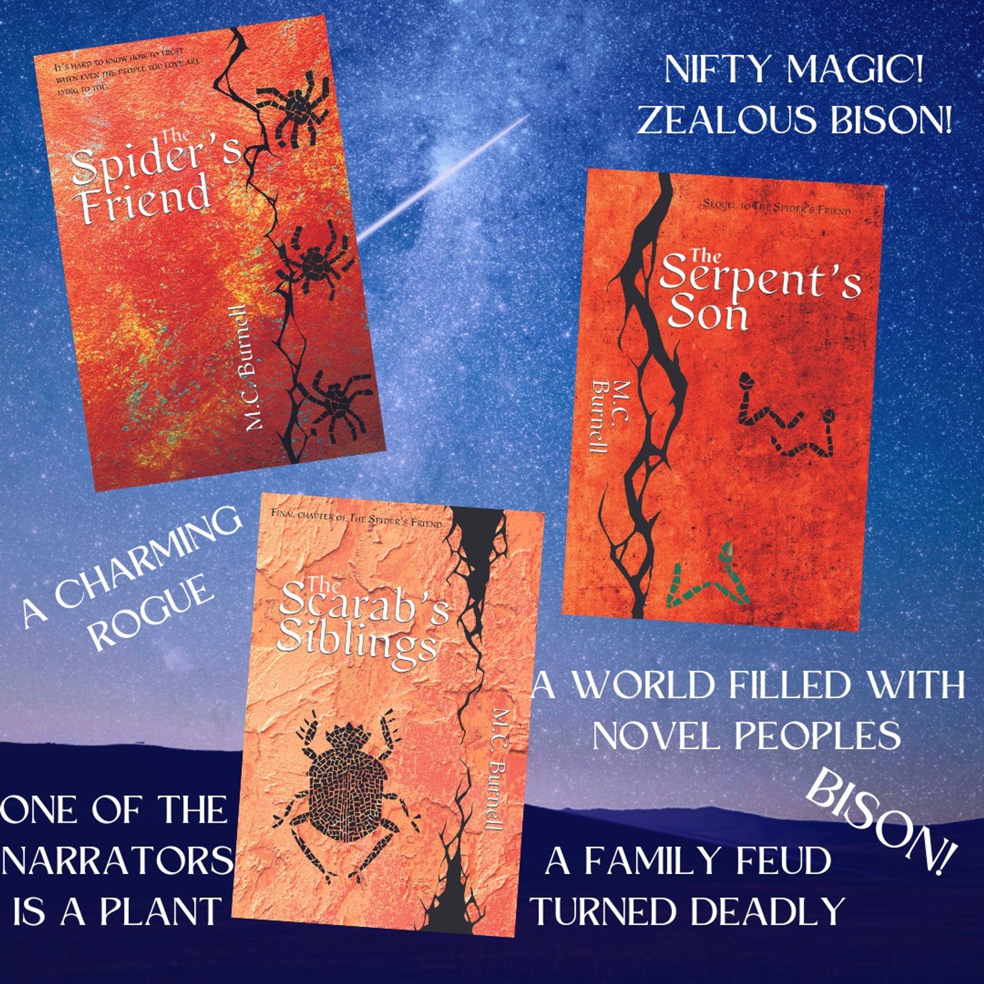 Against a starry nighttime sky, 3 bookcovers. Books are The Spider’s Friend, the Serpent’s Son, The Scarab’s Siblings. Text over images reads: ‘A charming rogue/ one of the narrators is a plant/ nifty magic! Zealous bison!/ a world filled with novel peoples/ a family feud turned deadly/ bison!’