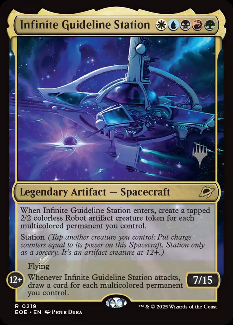 MtG card:  Infinite Guideline Station {W}{U}{B}{R}{G}

Legendary Artifact — Spacecraft

When Infinite Guideline Station enters, create a tapped 2/2 colorless Robot artifact creature token for each multicolored permanent you control.

Station (Tap another creature you control: Put charge counters equal to its power on this Spacecraft. Station only as a sorcery. It’s an artifact creature at 12+.)

STATION 12+

Flying

Whenever Infinite Guideline Station attacks, draw a card for each multicolored permanent you control.
7/15 