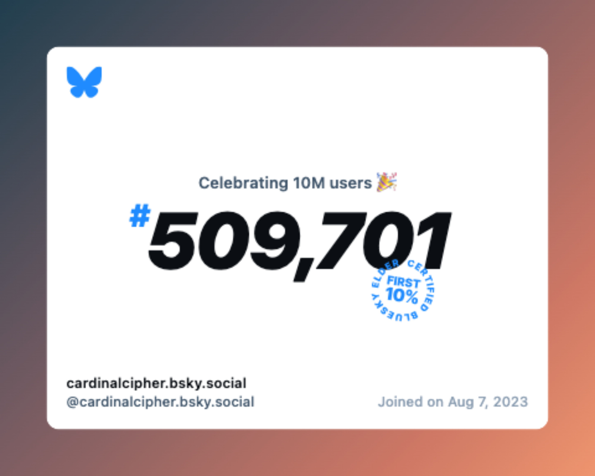 A virtual certificate with text "Celebrating 10M users on Bluesky, #509,701, cardinalcipher.bsky.social ‪@cardinalcipher.bsky.social‬, joined on Aug 7, 2023"