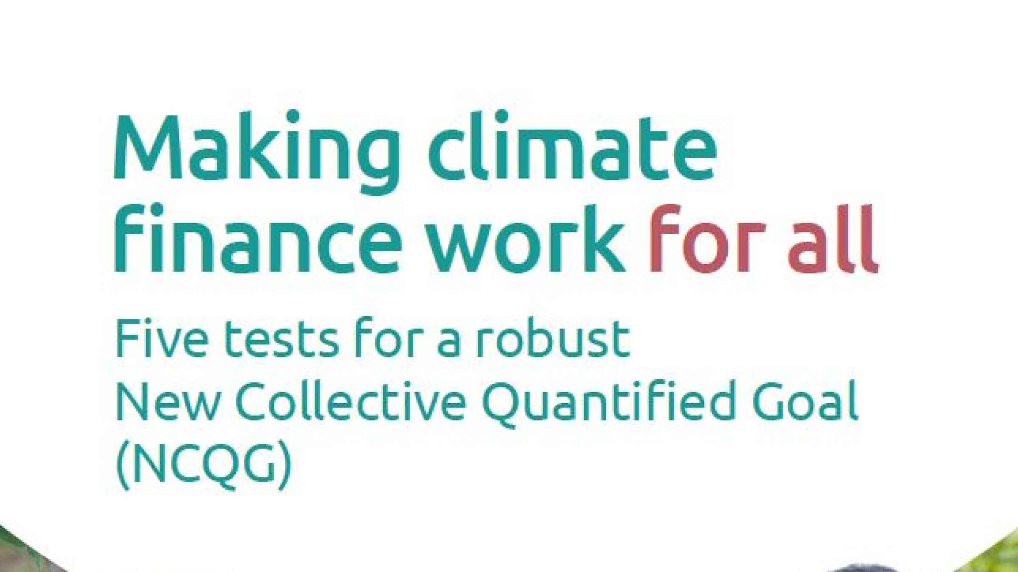 Making climate finance work for all: Five tests for a robust New Collective Quantified Goal (NCQG)