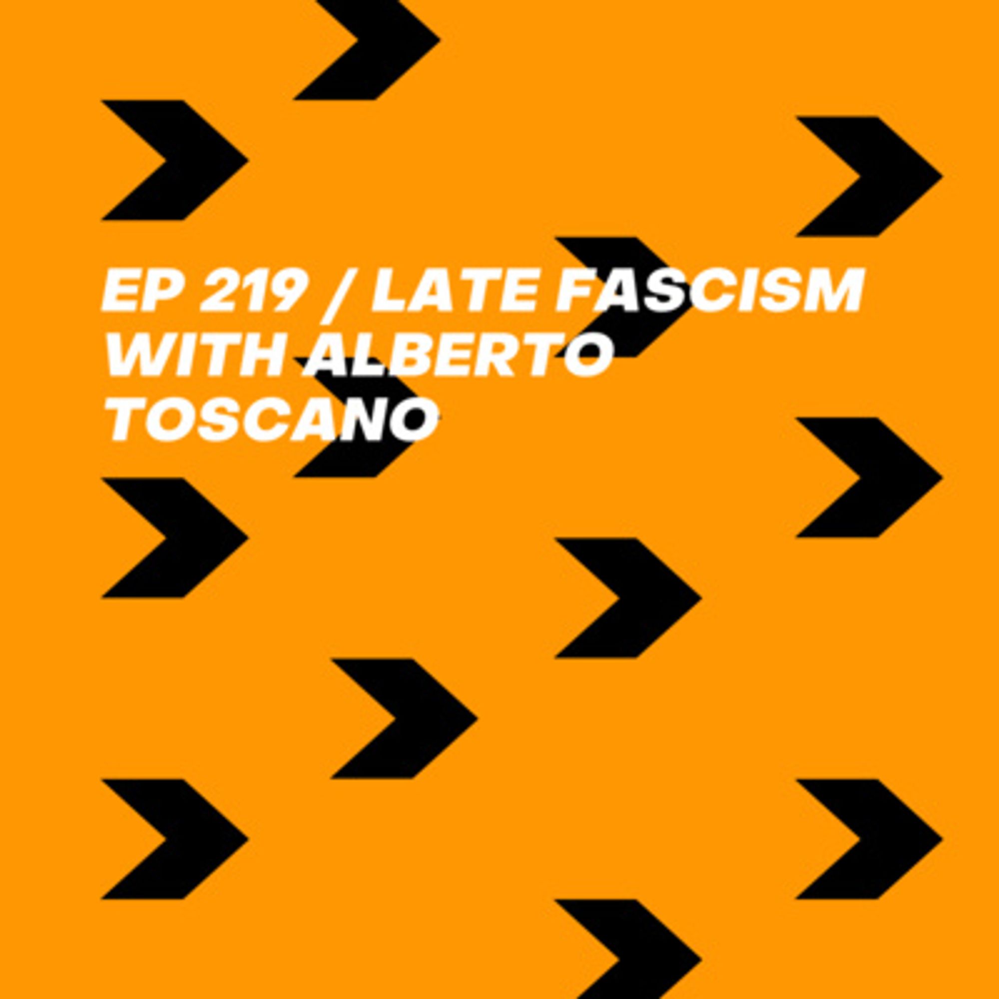 Late Fascism with Alberto Toscano