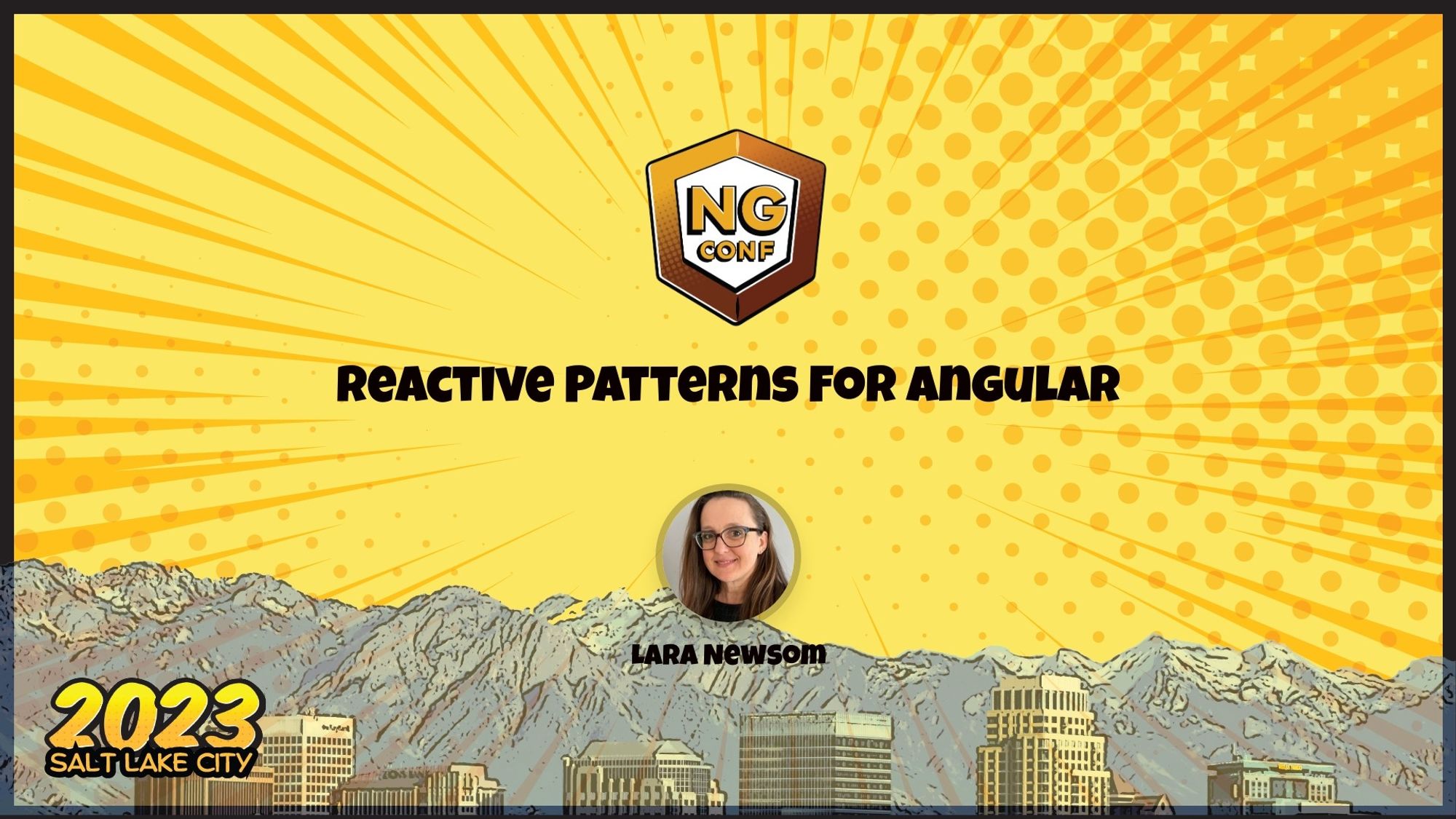 Comic book style picture with yellow sky over mountains and cityscape. ng Conf shield and photo of Lara Newsom.  "Reactive Patterns for Angular" 2023 Salt Lake city