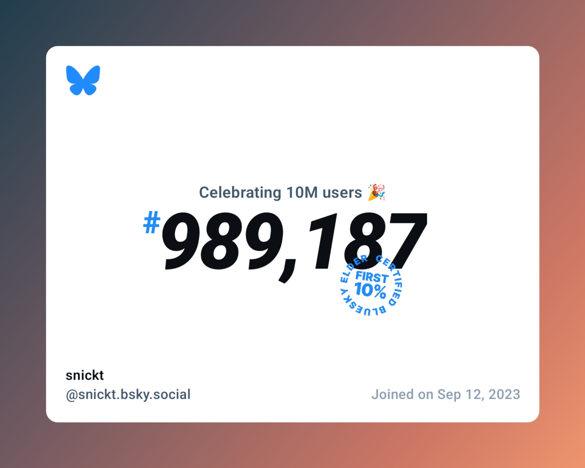 A virtual certificate with text "Celebrating 10M users on Bluesky, #989,187, snickt ‪@snickt.bsky.social‬, joined on Sep 12, 2023"