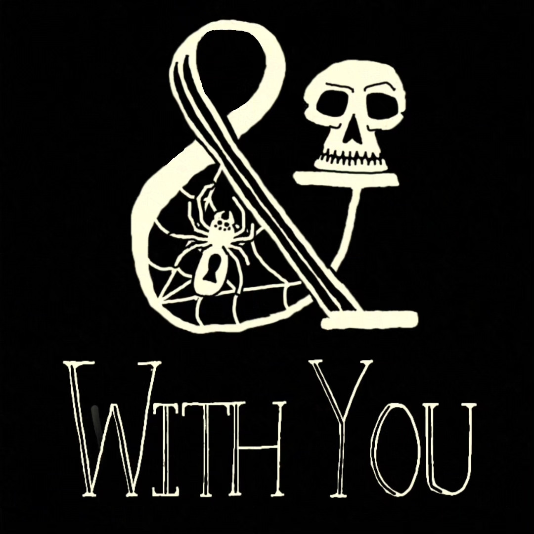 Spider & Skull ampersand logo, the title "With You".