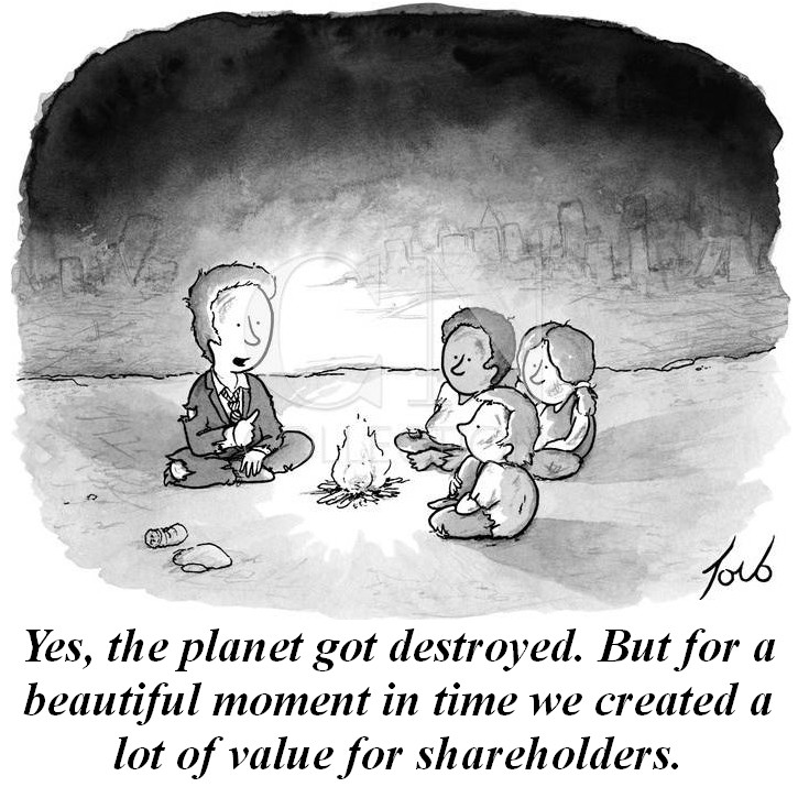 For ALT Text:

[Guy in tattered business suit sitting with 3 children around a fire in front of a ruined city skyline says:]

"Yes, the planet got destroyed. But for a beautiful moment in time we created a lot of value for shareholders."