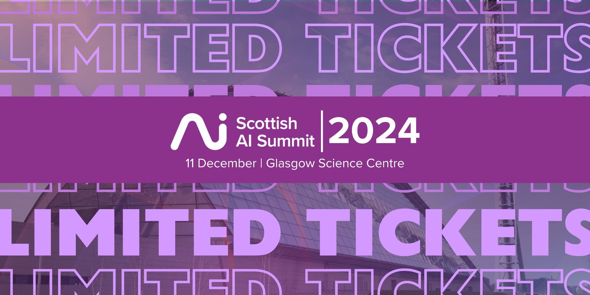 a banner saying limited tickets multiple times across the screen with a purple banner across the middle and bold white text over it saying ' Scottish AI Summit 2024. 11 December | Glasgow Science Centre'