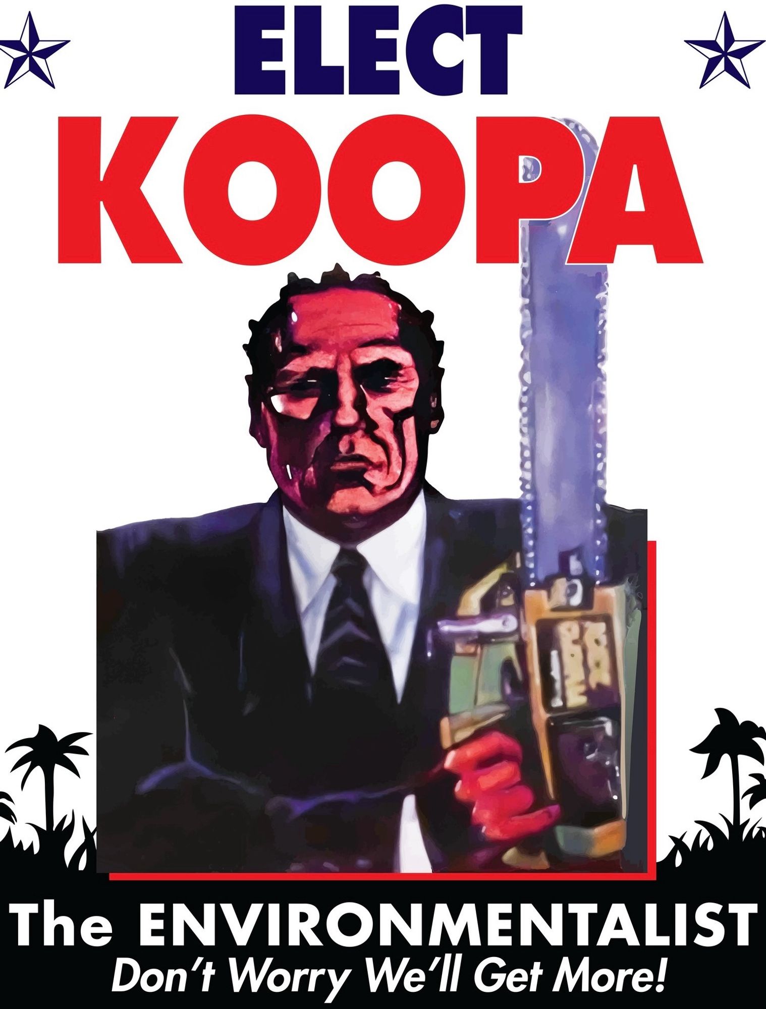 King Koopa campaign photo. He’s pictured holding a chainsaw. The text reads “Elect Koopa The ENVIRONMENTALIST Don’t Worry We’ll Get More!”