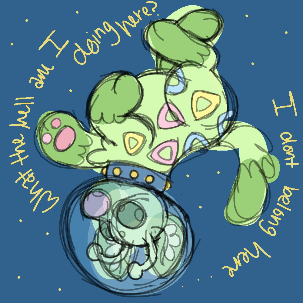 A digital drawing of Xenarthron floating through space and stars, wearing his usual blue collar and space helmet. The text circles around him, reading, "I don't belong here. What the hell am I doing here?" His antannae are thick, and he has a fuzzy, mammalian tail. Instead of three-toed paws, he has toe-toed paws. The triangular rosettes along his back and legs have increased in quantity in comparison to the previous drawing, but have stayed the same pink, baby blue, and light yellow colors.