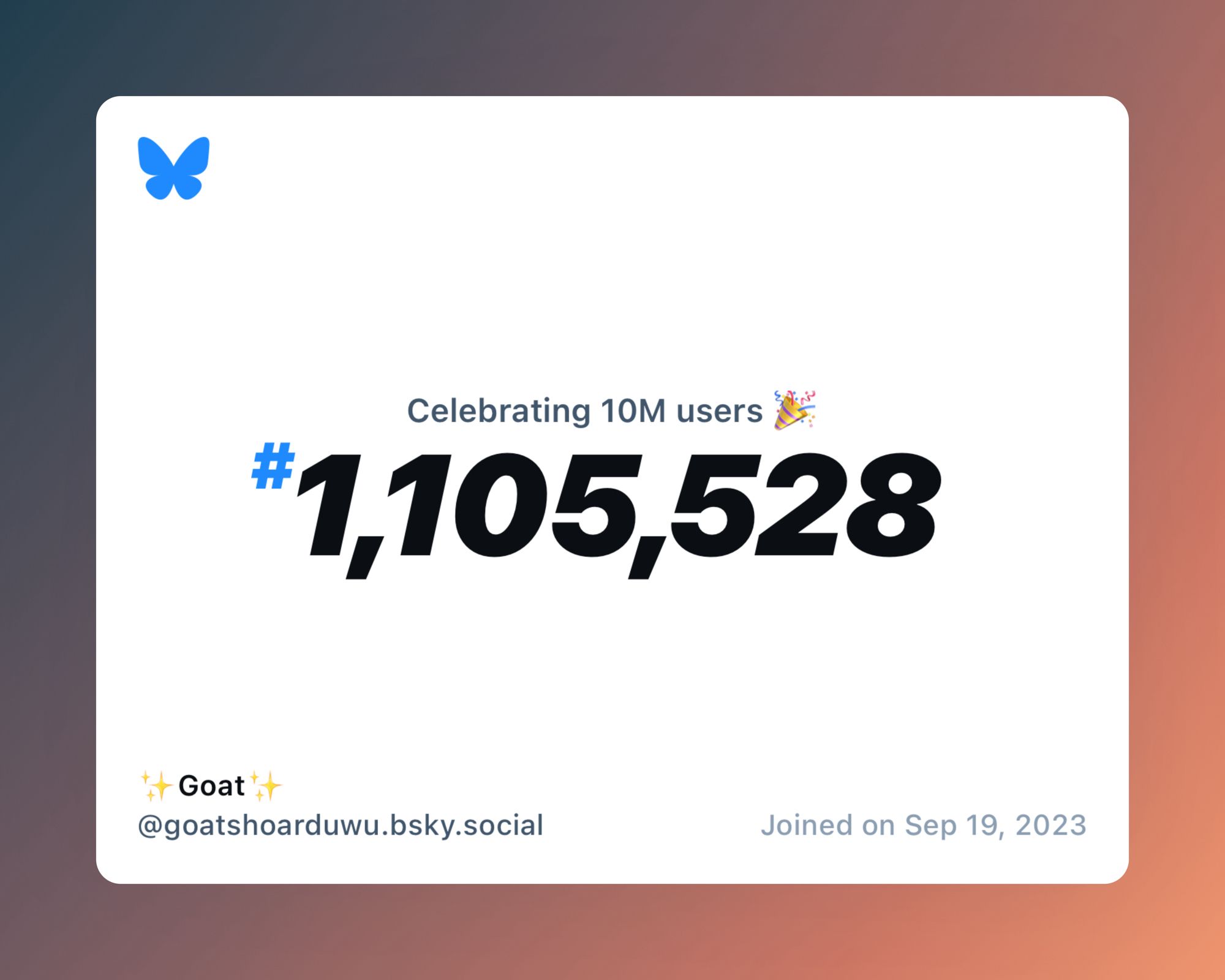 A virtual certificate with text "Celebrating 10M users on Bluesky, #1,105,528, ✨Goat✨ ‪@goatshoarduwu.bsky.social‬, joined on Sep 19, 2023"