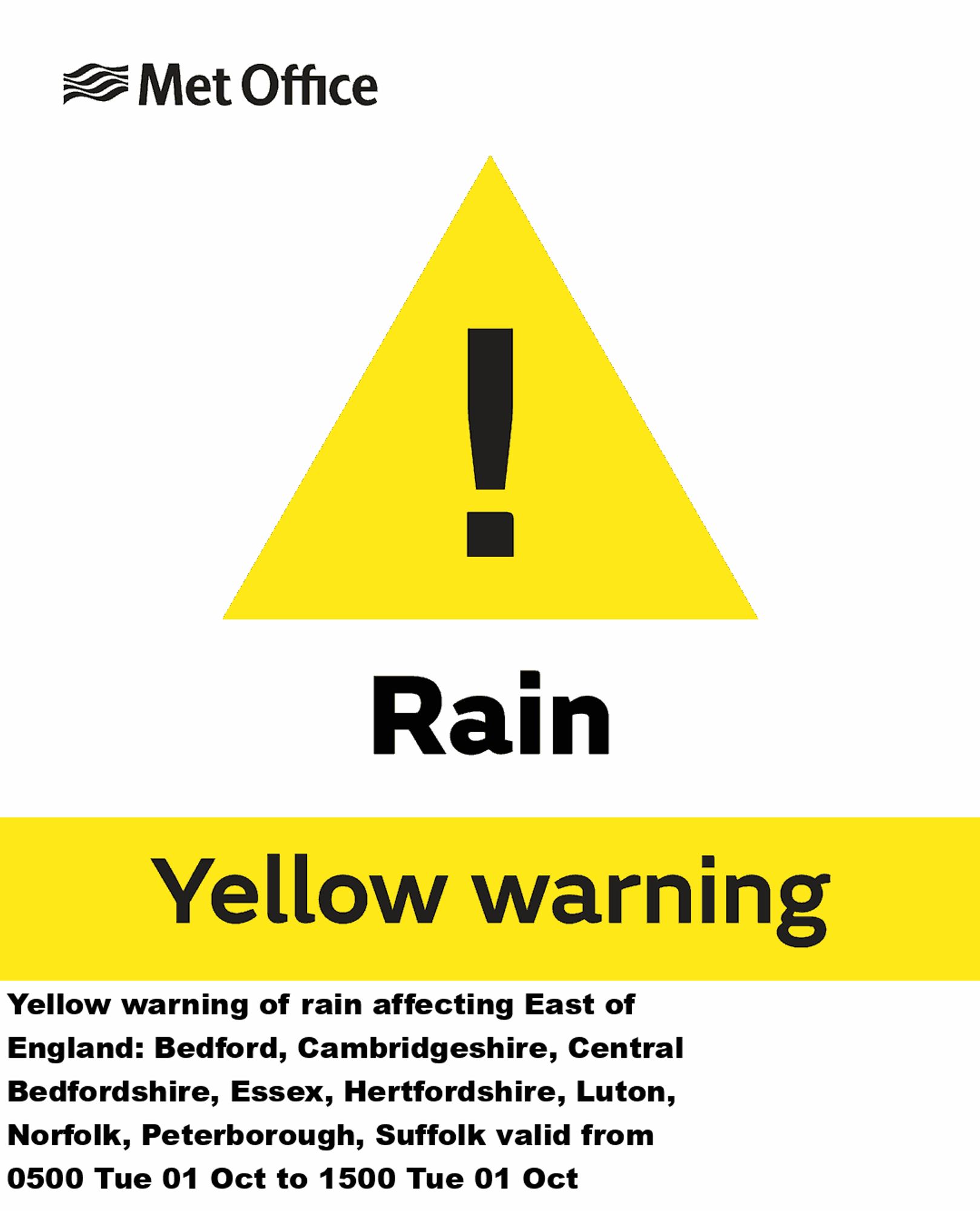 Yellow warning of rain affecting East of England: Bedford, Cambridgeshire, Central Bedfordshire, Essex, Hertfordshire, Luton, Norfolk, Peterborough, Suffolk valid from 0500 Tue 01 Oct to 1500 Tue 01 Oct