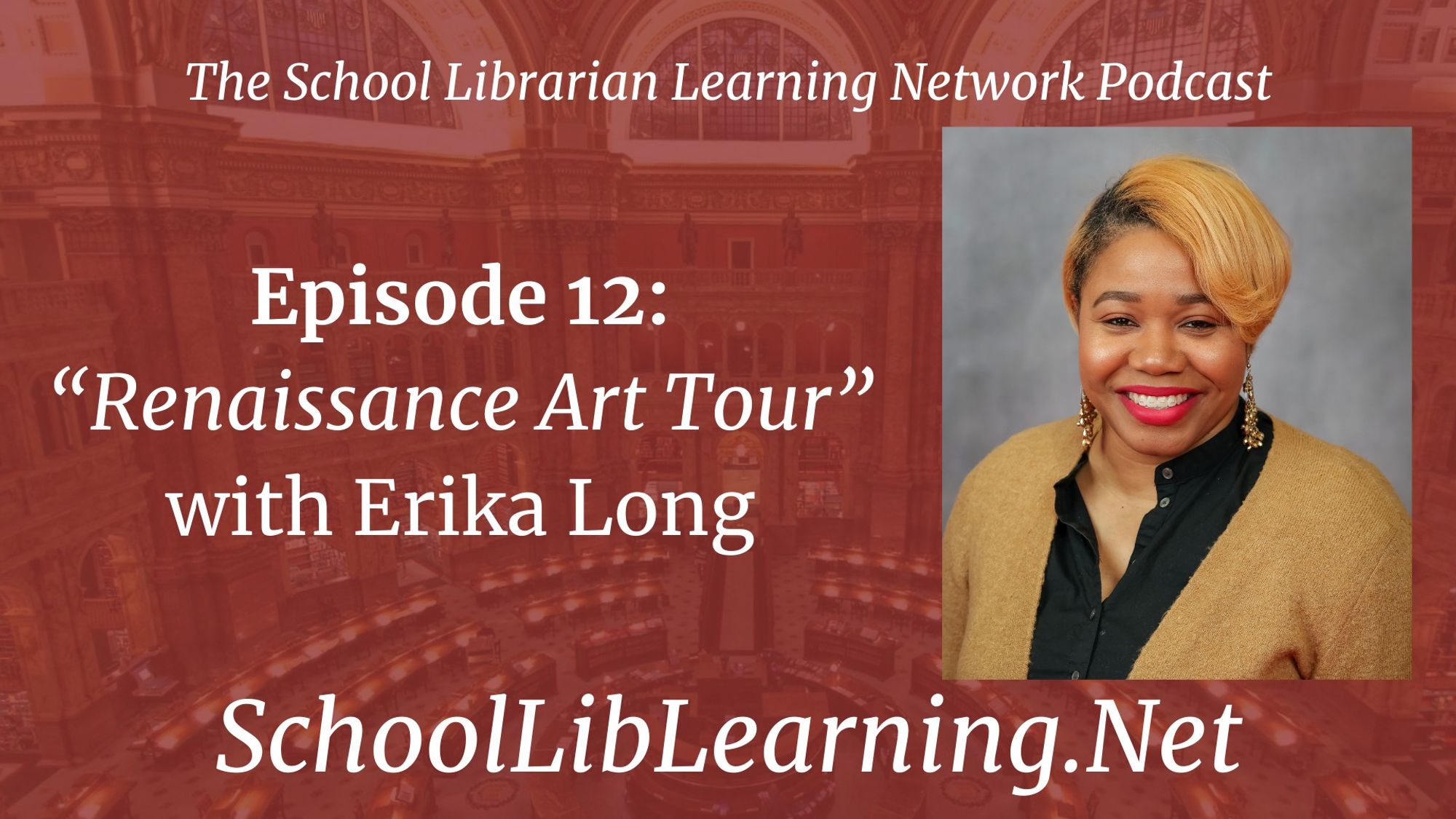 Text: The School Librarians Learning Network Podcast
Episode 12: "Renaissance Art Tour"
With Erika Long
SchoolLibLearning.Net
Picture of Erika Long