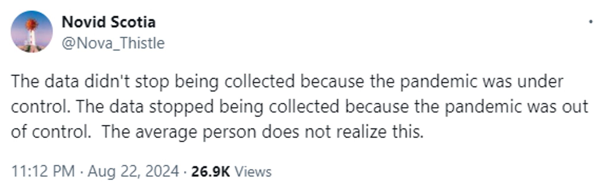 From the Novid Scotia (@Nova_Thistle) account on Twitter:

"The data didn't stop being collected because the pandemic was under control. The data stopped being collected because the pandemic was out of control.  The average person does not realize this."
Posted on 11:12 PM · Aug 22, 2024
OP: https://twitter.com/Nova_Thistle/status/1826834997937877450