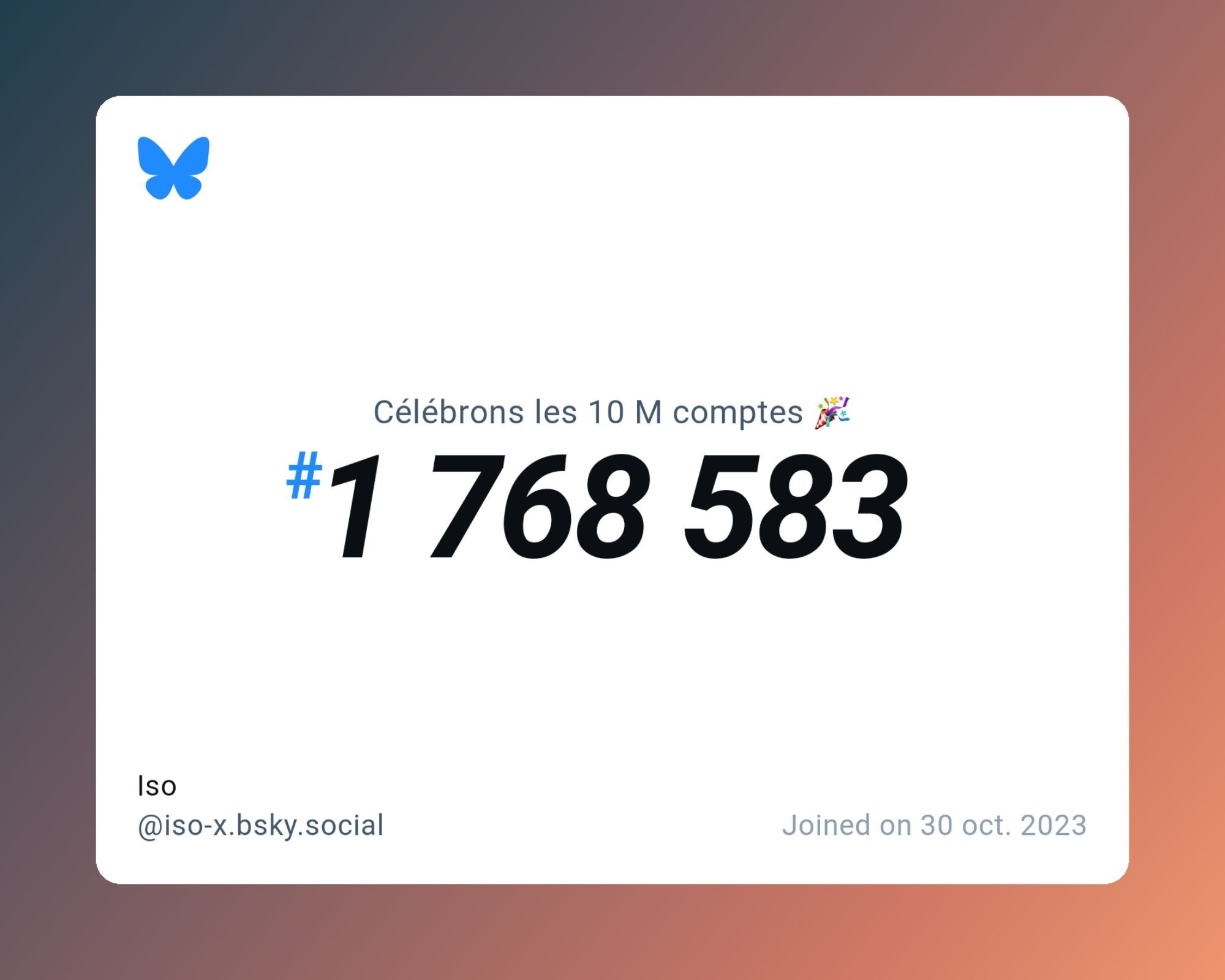 A virtual certificate with text "Celebrating 10M users on Bluesky, #1 768 583, Iso ‪@iso-x.bsky.social‬, joined on 30 oct. 2023"