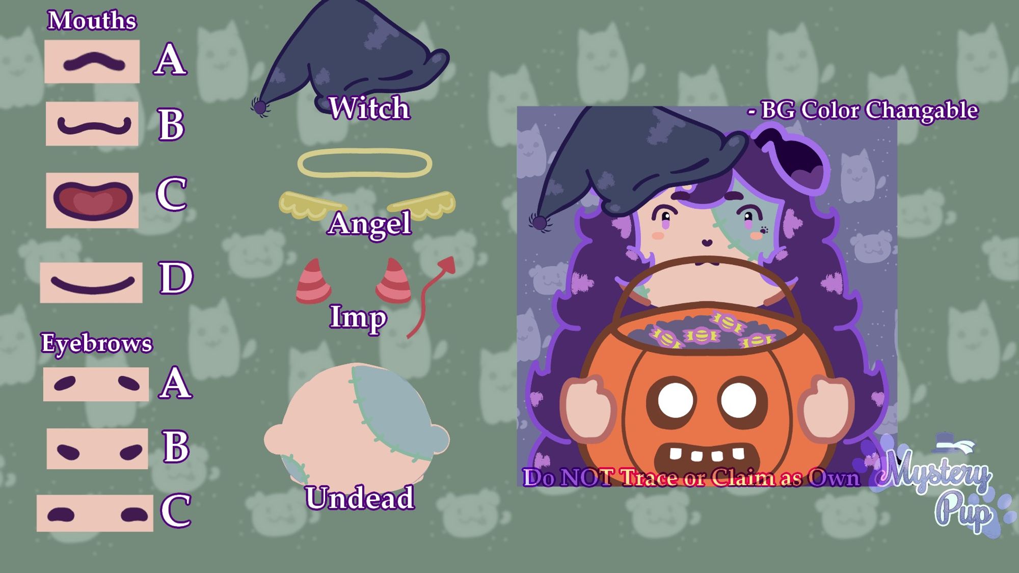 A YCH (Your Character Here) Chibi profile picture listing on VGen.
On the right is MysteryPup's character displayed, showcasing the witch costume.
This image showcases the different options of mouths and eyebrows from A to D. As well as the costumes to pick from Witch, Angel, Imp and Undead. Which can be mixed and matched. As well as being able to change the color of anything.
There's a semi-transparent text stating, "Do not trace or claim as own." With MysteryPup's logo on the bottom right corner.