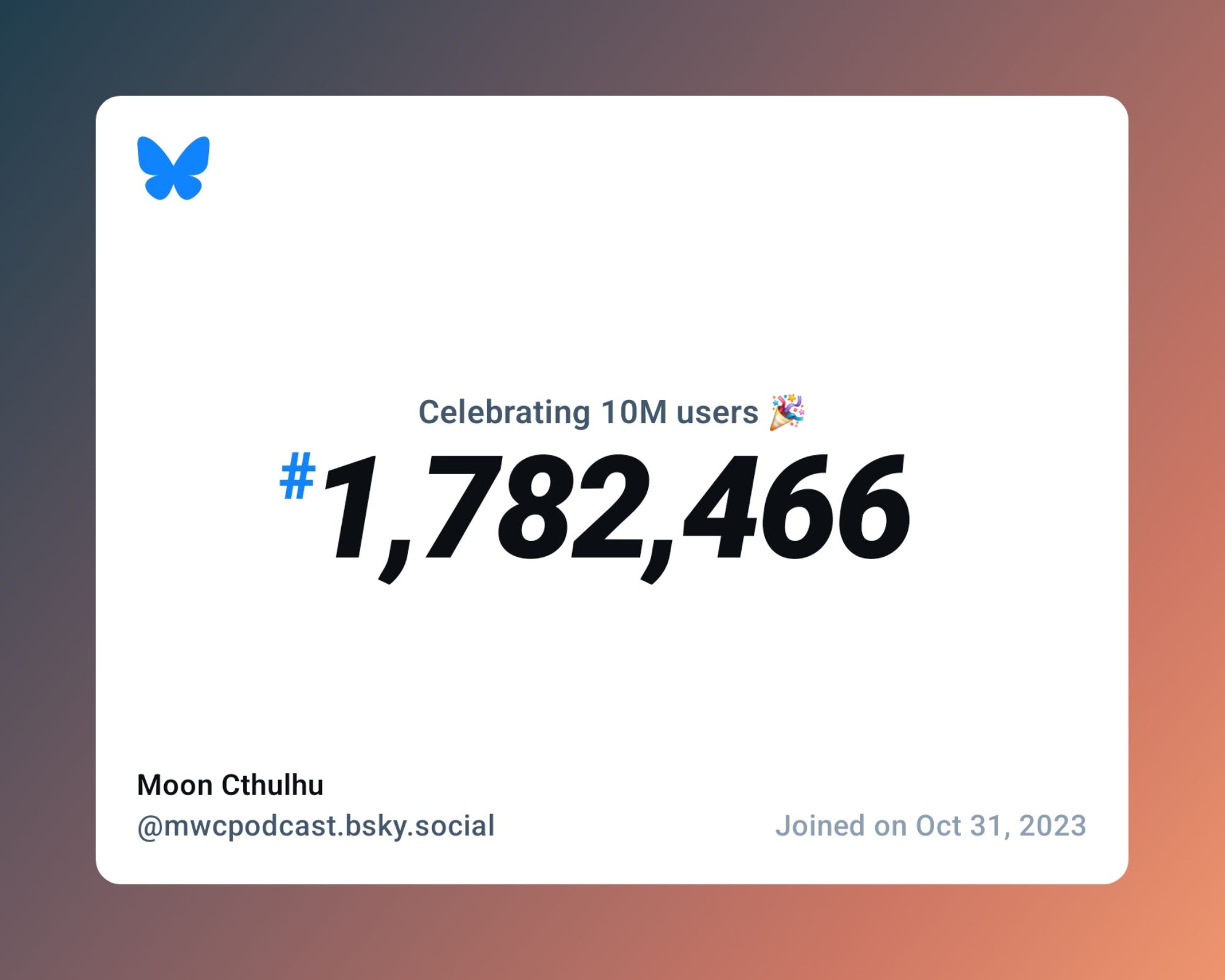 A virtual certificate with text "Celebrating 10M users on Bluesky, #1,782,466, Moon Cthulhu ‪@mwcpodcast.bsky.social‬, joined on Oct 31, 2023"