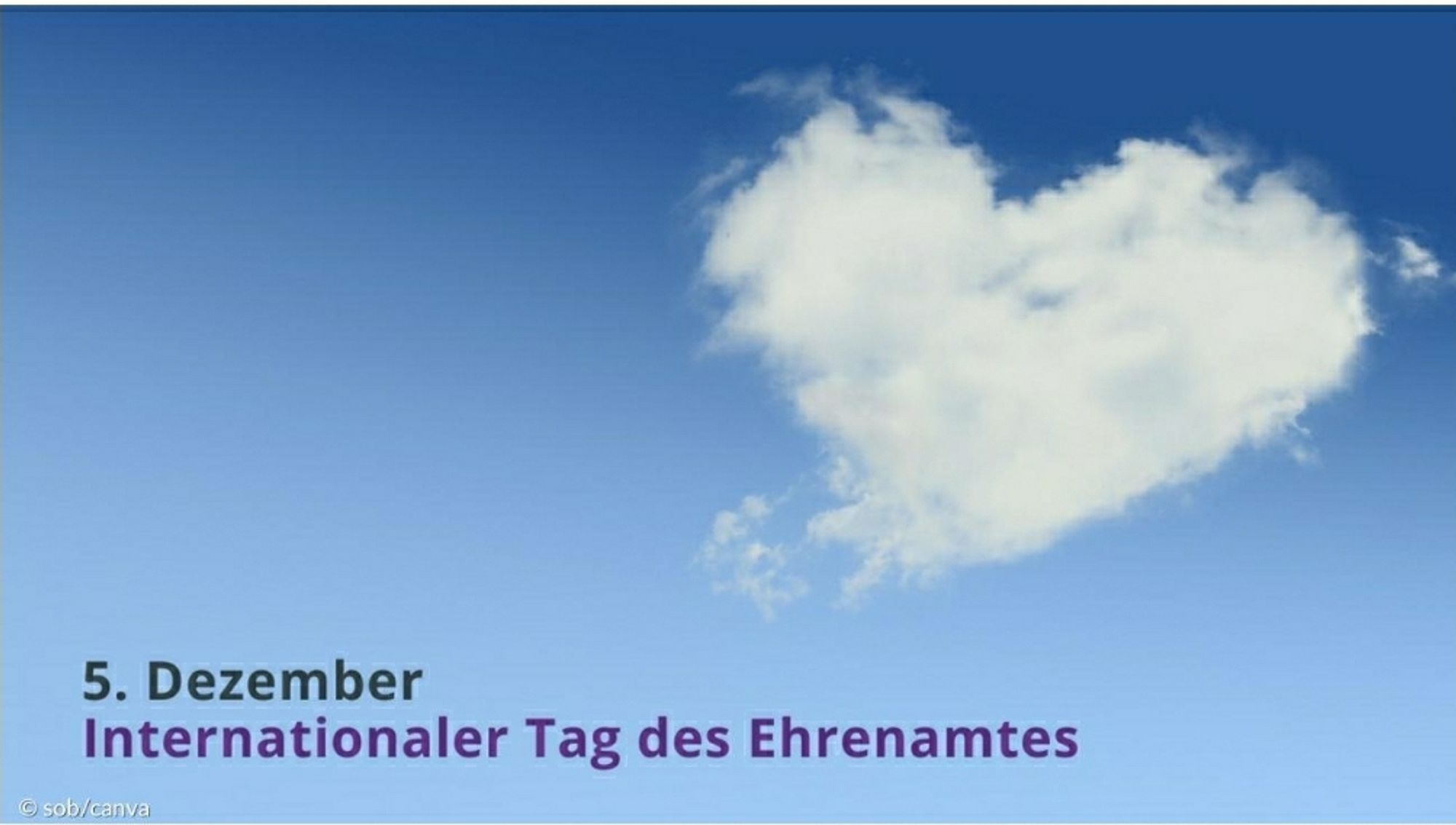 Eine Herzwolke am blauen Himmel
5.Dezember
Internationaler Tag des Ehrenamtes