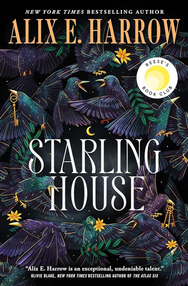 Front cover of Alix E. Harrow's 'Starling House'. The title is in white in the centre of the cover, with the author's name at the top of the page in golden yellow. It is preceded by "New York Times Bestselling Author", and there is a short blurb at the bottom of the cover which reads "Alix E. Harrow is an exceptional, undeniable talent - Olivie Blake, NYT Bestselling Author of The Atlas Six". The art of the cover is made up of a swarm of starlings in purple and turquoise, carrying yellow flowers, leafy twigs and golden keys.