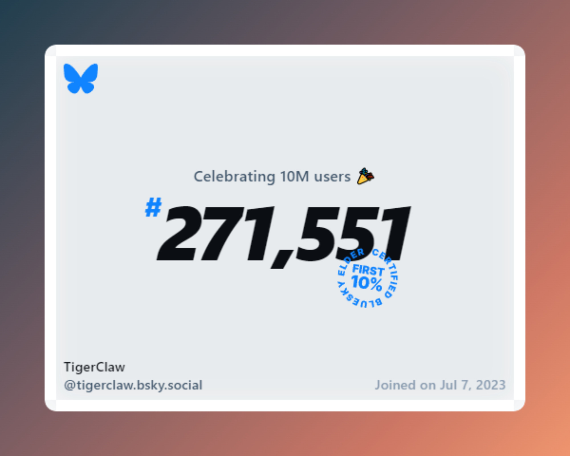 A virtual certificate with text "Celebrating 10M users on Bluesky, #271,551, TigerClaw ‪@tigerclaw.bsky.social‬, joined on Jul 7, 2023"