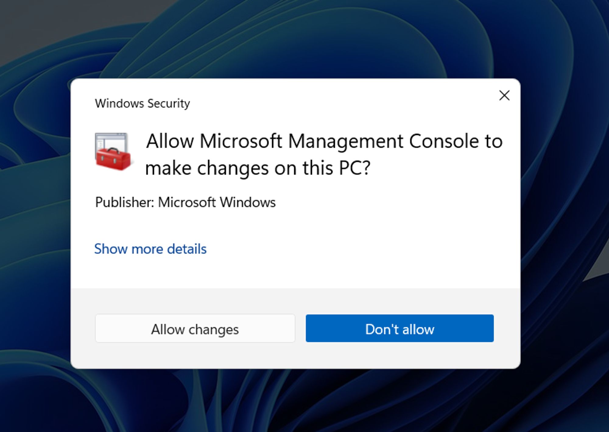 Elevation prompt in Windows 11, asking the user if they want to "Allow Microsoft Management Console to make changes on this PC?"

Two options are available: Allow changes and Don't allow.