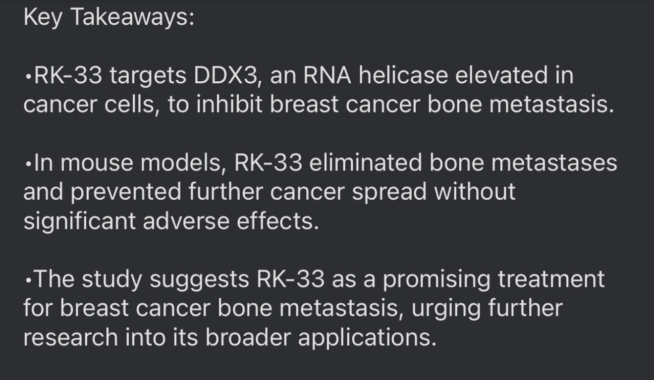 Key Takeaways:

•RK-33 targets DDX3, an RNA helicase elevated in cancer cells, to inhibit breast cancer bone metastasis.

•In mouse models, RK-33 eliminated bone metastases and prevented further cancer spread without significant adverse effects.

•The study suggests RK-33 as a promising treatment for breast cancer bone metastasis, urging further research into its broader applications.
