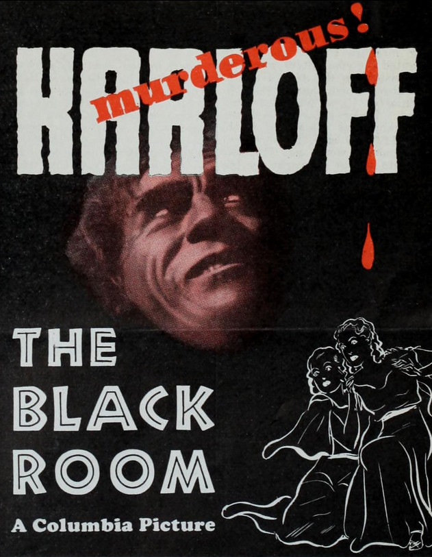 a promotional poster for the movie. it says in white letters 'karloff' and then stamped over it in smaller red letters 'murderous!' and an image of his face, his expression a twisted smile, no pupils in his eyes, blood dripping down from the letters above, an illustration in white on the black background of two frightened women, in the lower left in white text it reads 'the black room , a columbia picture' 