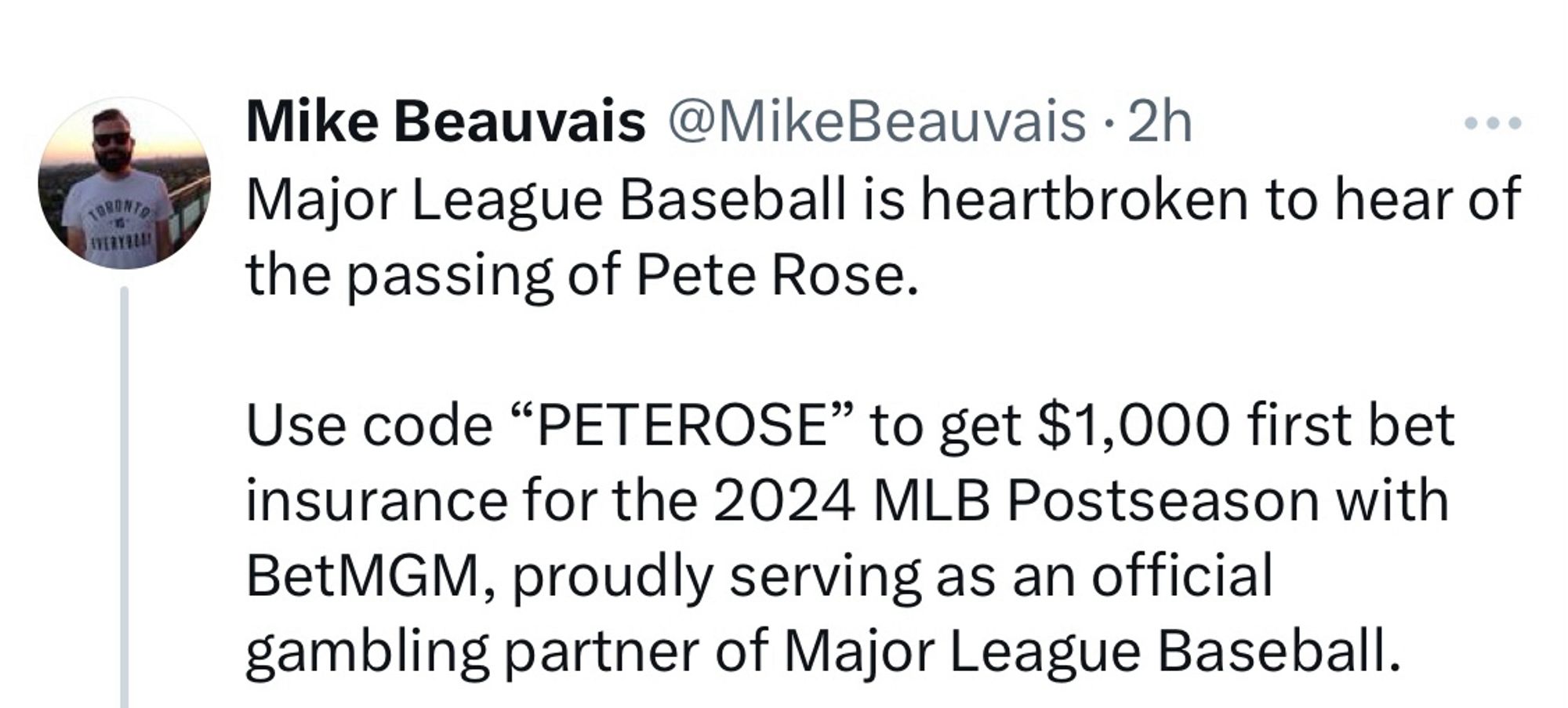 @MikeBeauvais

Major League Baseball is heartbroken to hear of the passing of Pete Rose.

Use code "PETEROSE" to get $1,000 first bet insurance for the 2024 MLB Postseason with BetMGM, proudly serving as an official gambling partner of Major League Baseball.