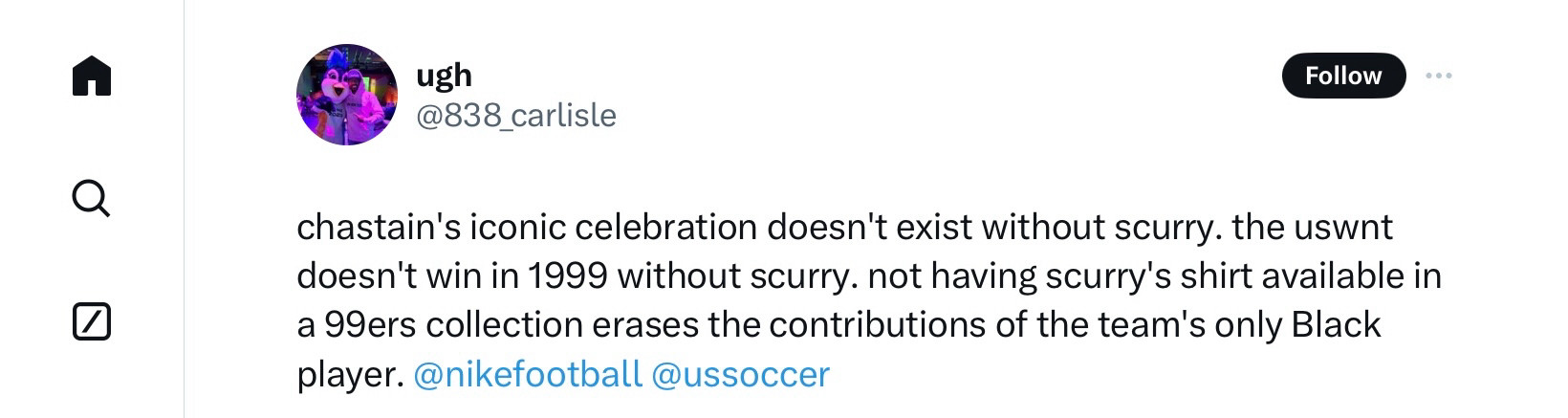 @838_carlisle

chastain's iconic celebration doesn't exist without scurry. the uswnt doesn't win in 1999 without scurry, not having scurry's shirt available in a 99ers collection erases the contributions of the team's only Black player. @nikefootball @ussoccer