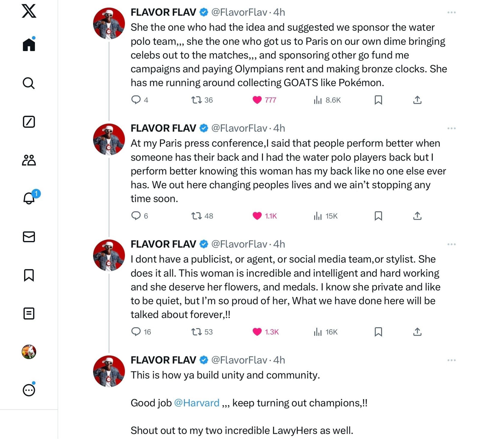 @FlavorFlav

She the one who had the idea and suggested we sponsor the water polo team,,, she the one who got us to Paris on our own dime bringing celebs out to the matches,,, and sponsoring other go fund me campaigns and paying Olympians rent and making bronze clocks. She has me running around collecting GOATS like Pokémon.

FLAVOR FLAV @ @FlavorFlav

At my Paris press conference,l said that people perform better when someone has their back and I had the water polo players back but I perform better knowing this woman has my back like no one else ever has. We out here changing peoples lives and we ain't stopping any time soon.

FLAVOR FLAV & @FlavorFlav

I dont have a publicist, or agent, or social media team, or stylist. She does it all. This woman is incredible and intelligent and hard working and she deserve her flowers, and medals. I know she private and like to be quiet, but I'm so proud of her, What we have done here will be talked about forever!

@FlavorFlav
This is how ya build