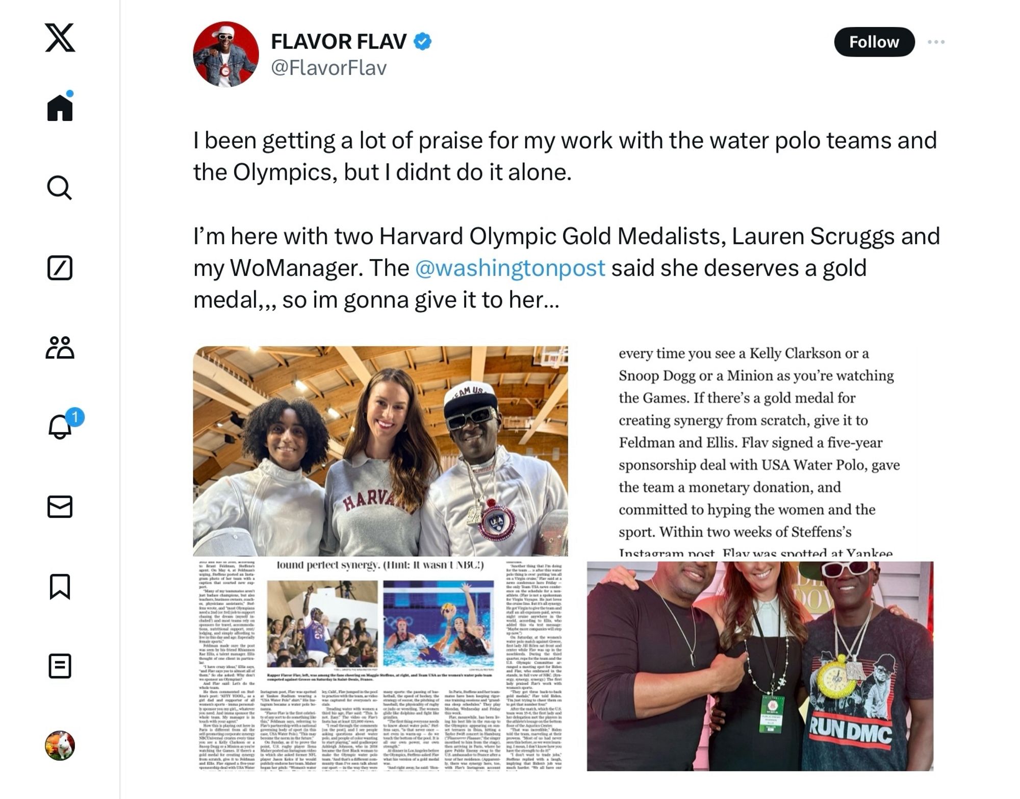 @FlavorFlav

I been getting a lot of praise for my work with the water polo teams and the Olympics, but I didnt do it alone.

I'm here with two Harvard Olympic Gold Medalists, Lauren Scruggs and my WoManager. The @washingtonpost said she deserves a gold medal,,, so im gonna give it to her...