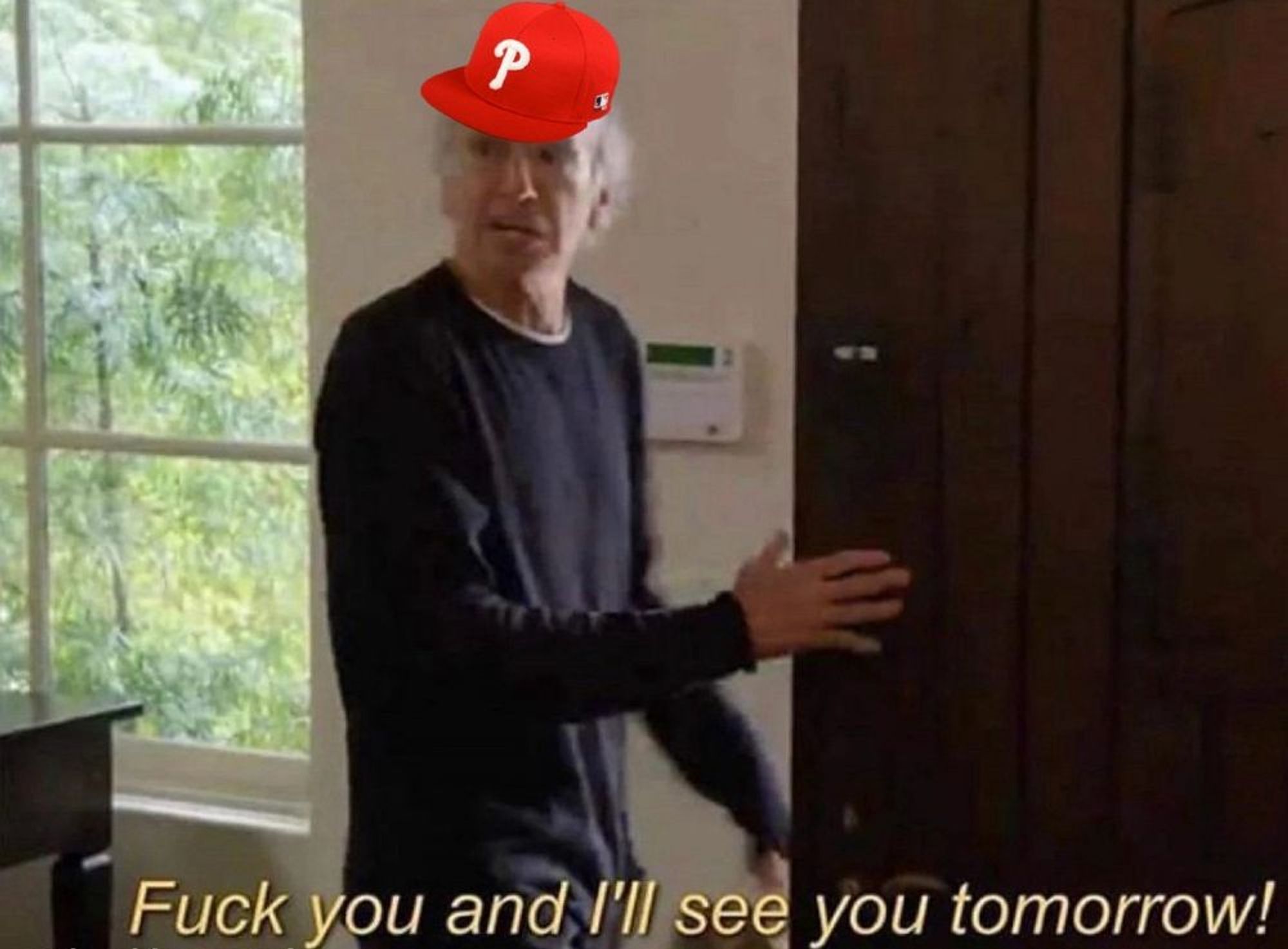 Larry David Fuck you and I'll see you tomorrow wearing photoshopped Phillies hat