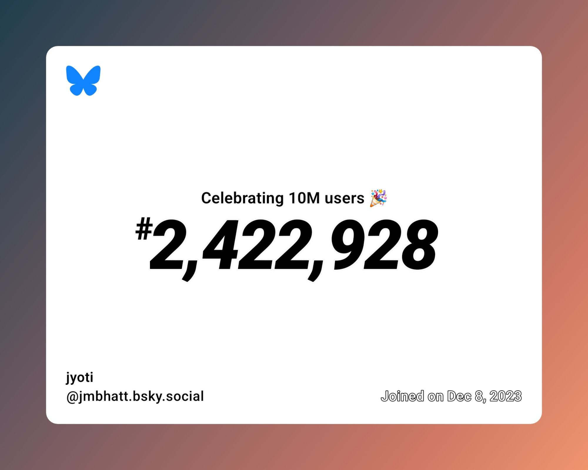 A virtual certificate with text "Celebrating 10M users on Bluesky, #2,422,928, jyoti ‪@jmbhatt.bsky.social‬, joined on Dec 8, 2023"