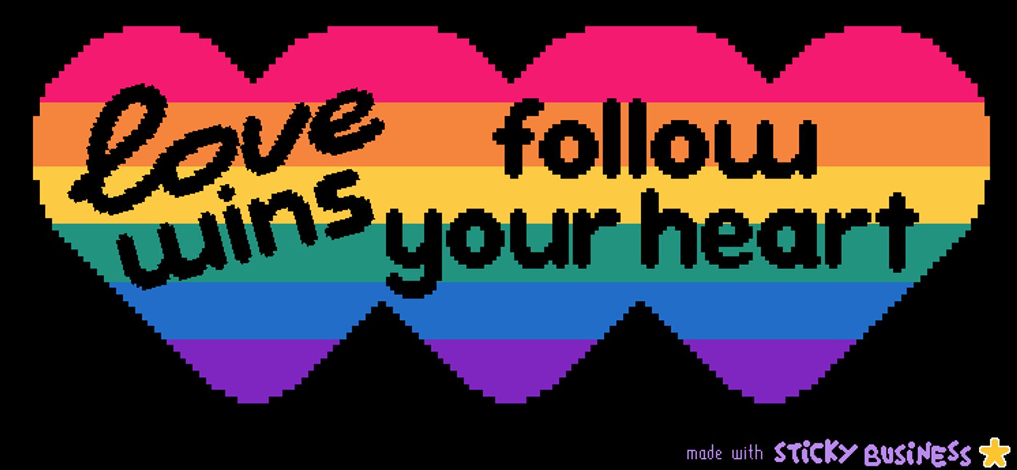 pixel art made in the game Sticky Business. a trio of rainbow hearts captioned "love wins" and "follow your heart".