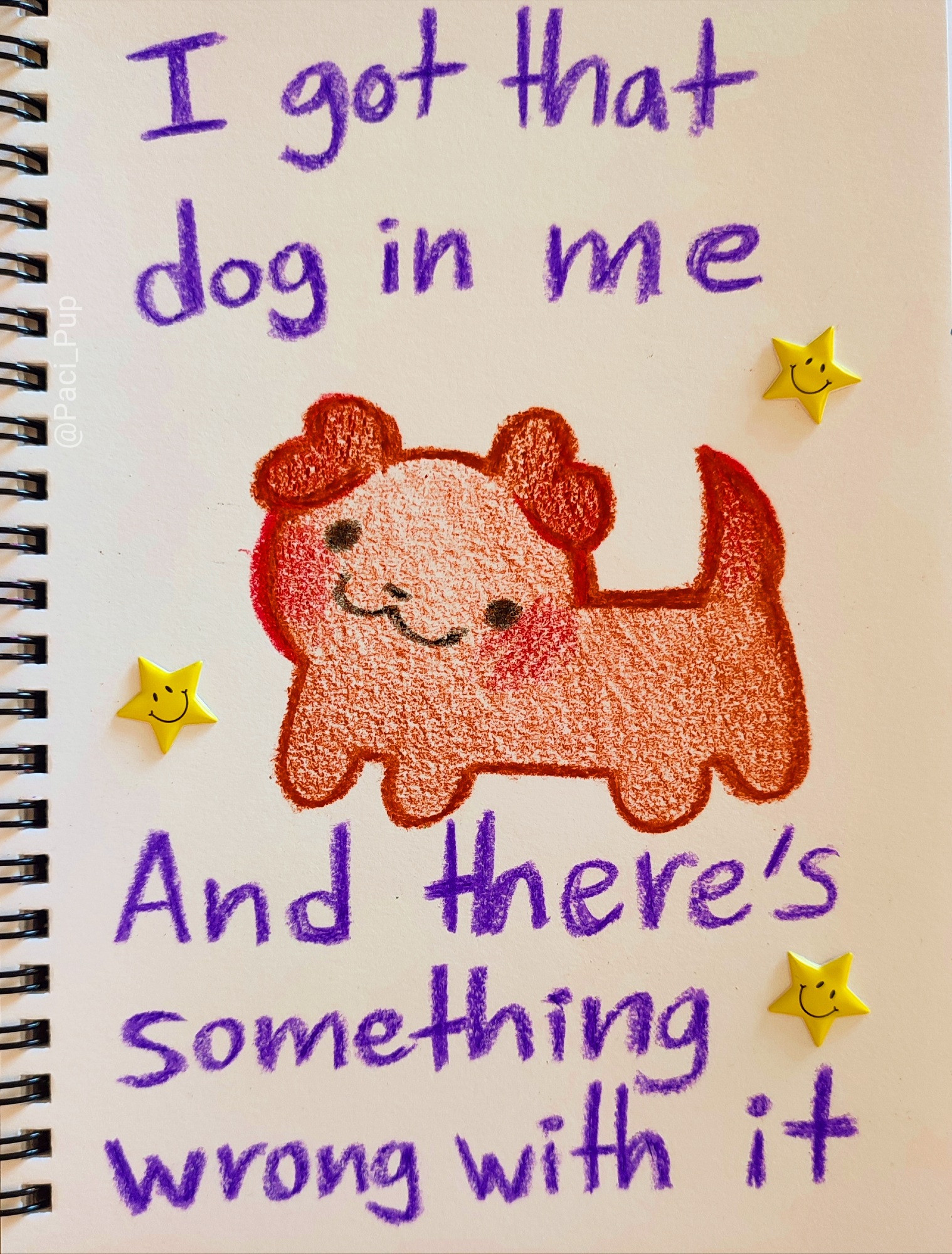 Drawing of a puppy with the caption; "I got that dog in me and there's something wrong with it"