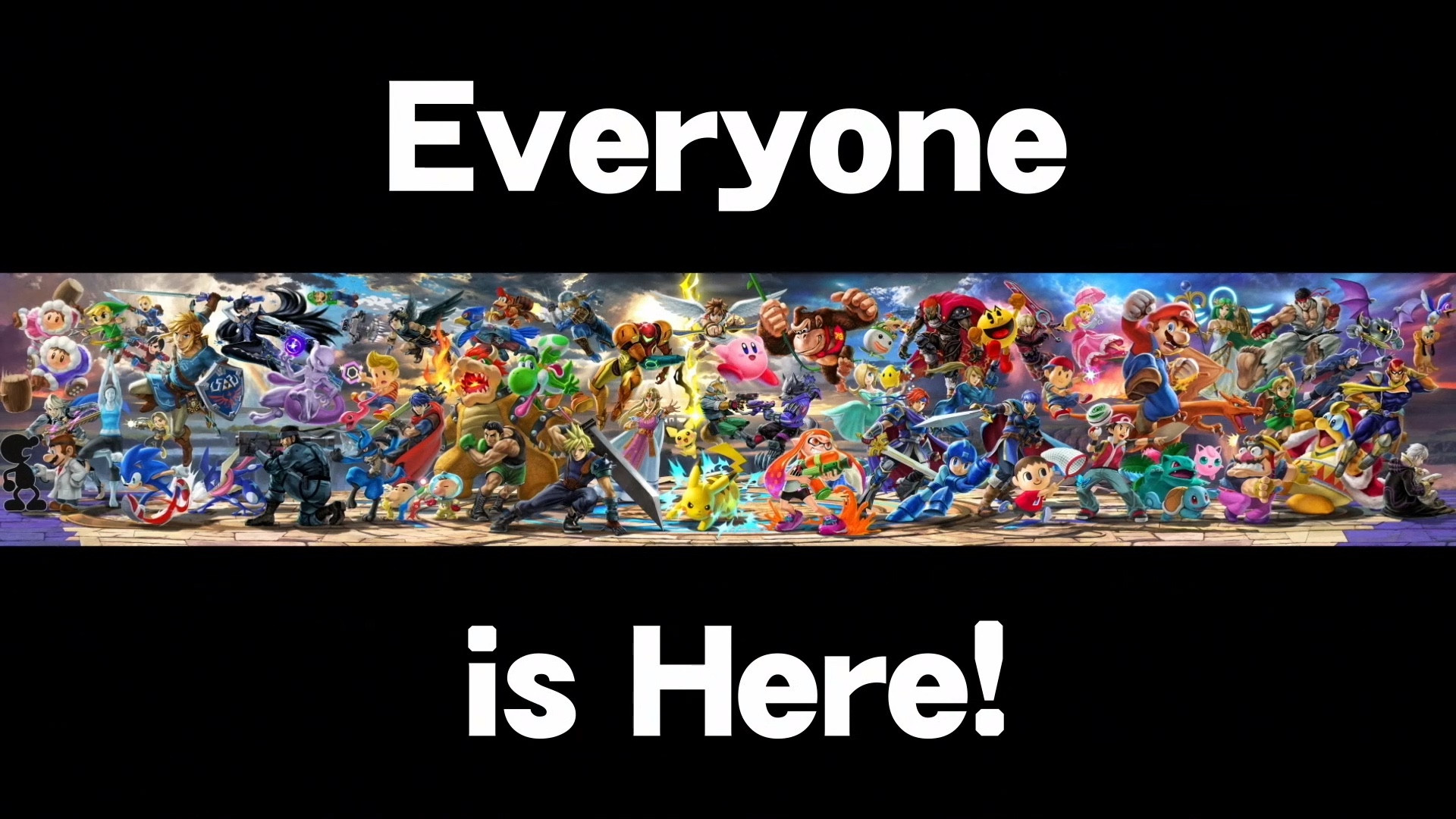 An image showing the roster from super smash brothers ultimate, proclaiming “everyone is here!”