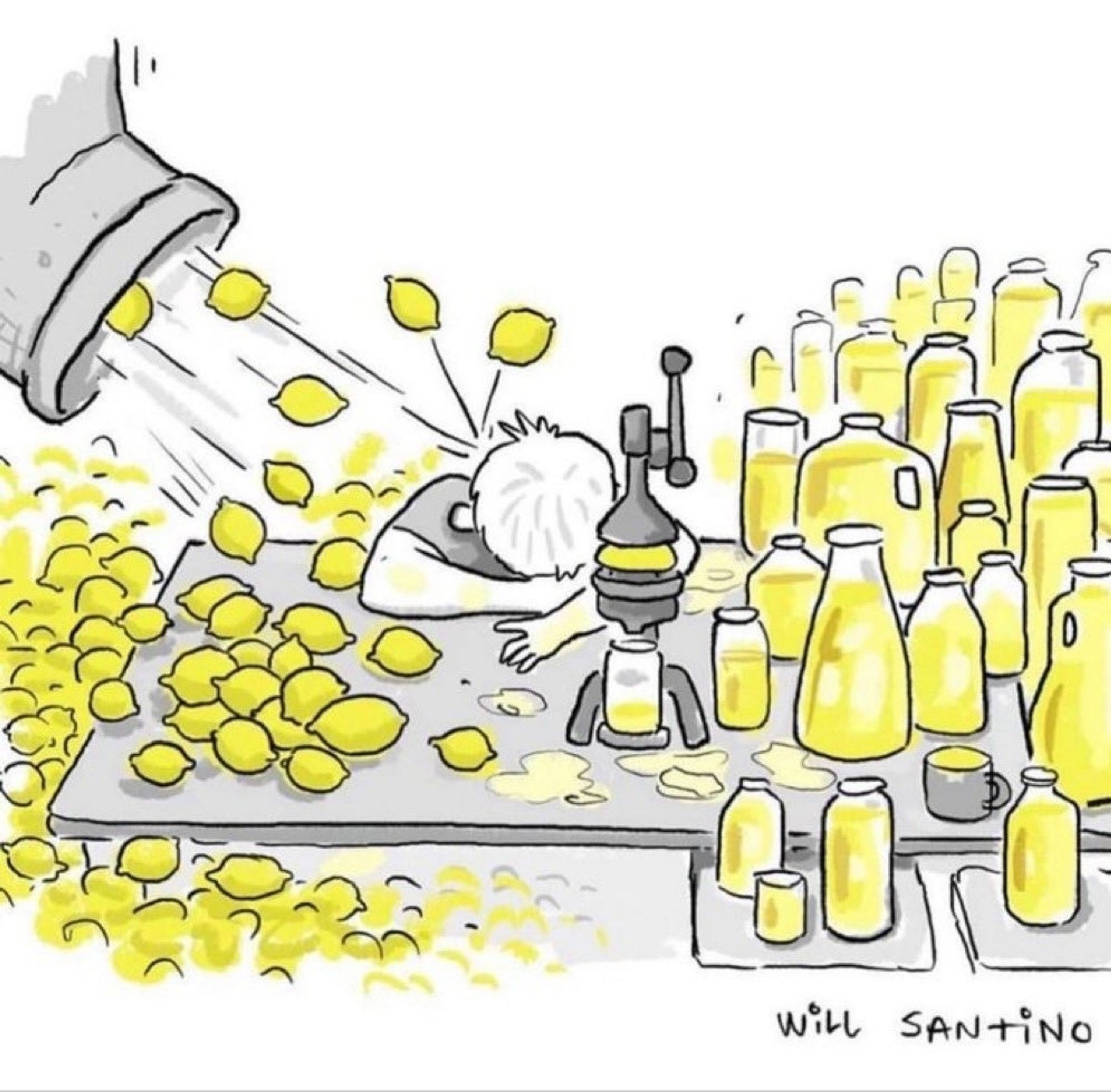 Comic by Will Santino of someone slumped at a counter behind a lemon juicer. To the right are and endless see of various jugs and bottles of lemonade, on the left is an endless sea of lemons with a chute overhead actively pelting the individual with new lemons.